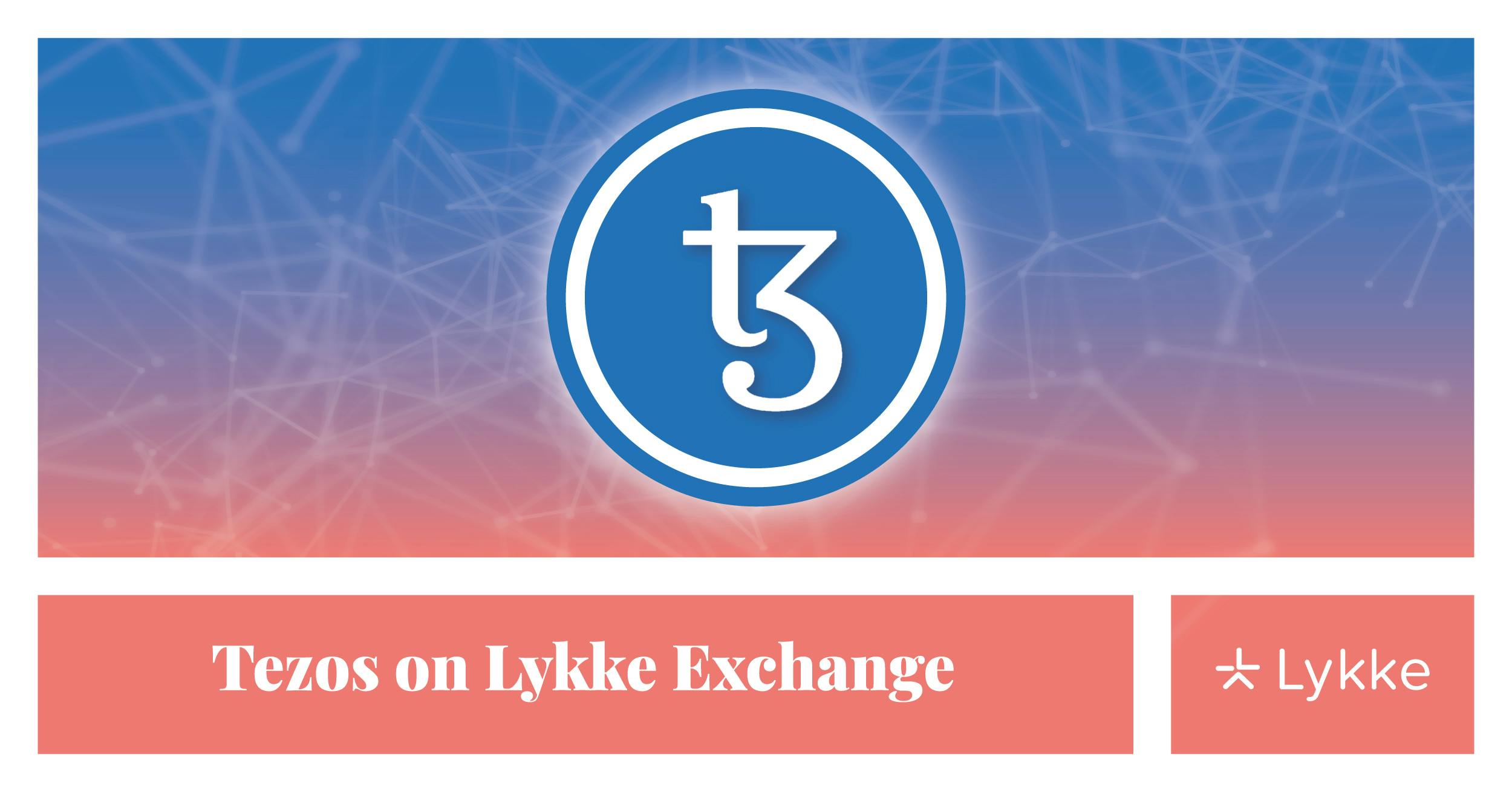 Lykke Wallet Crypto Exchange Listing Tezos  (XTZ) Cryptocurrency with Zero Fees