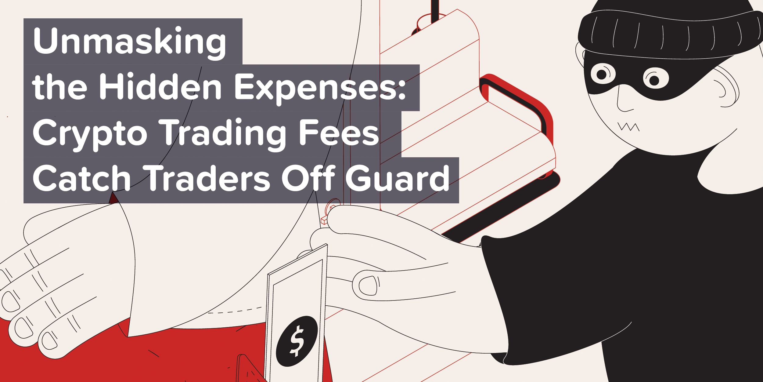 Unmasking The Hidden Expenses: Crypto Trading Fees Catch Traders Off ...