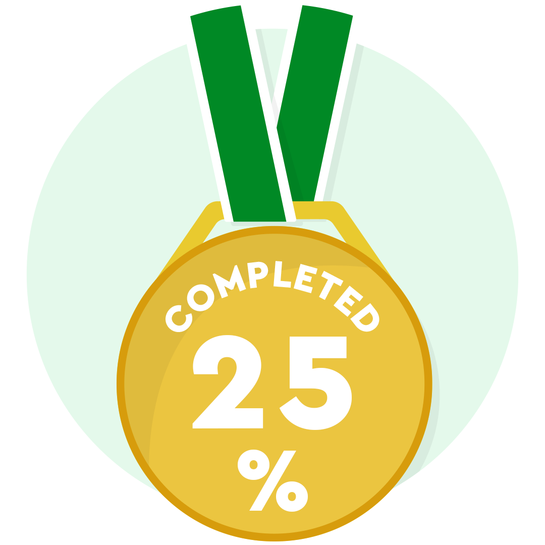 Circular badge that reads completed 25%.   There is a graphic of a medal with the text in the middle.    This will appear as grey scale until 25% of the distance target has been met.   It will then light up as a green background, the medal is yellow with a dark green ribbon and the text is in white.  