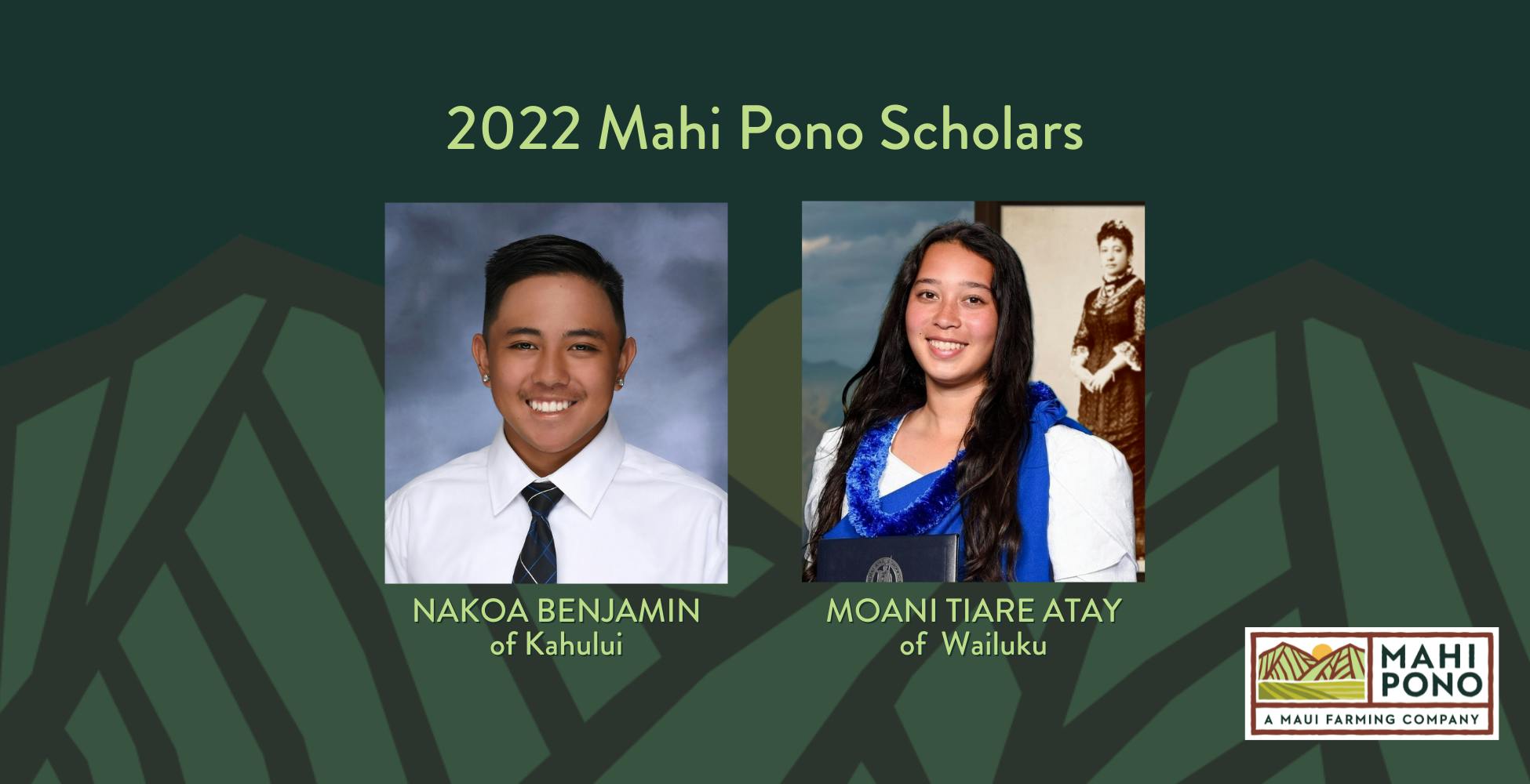 2022 Scholars: Nakoa Benjamin of Kahului, and Moani Tiare Atay of Wailuku
