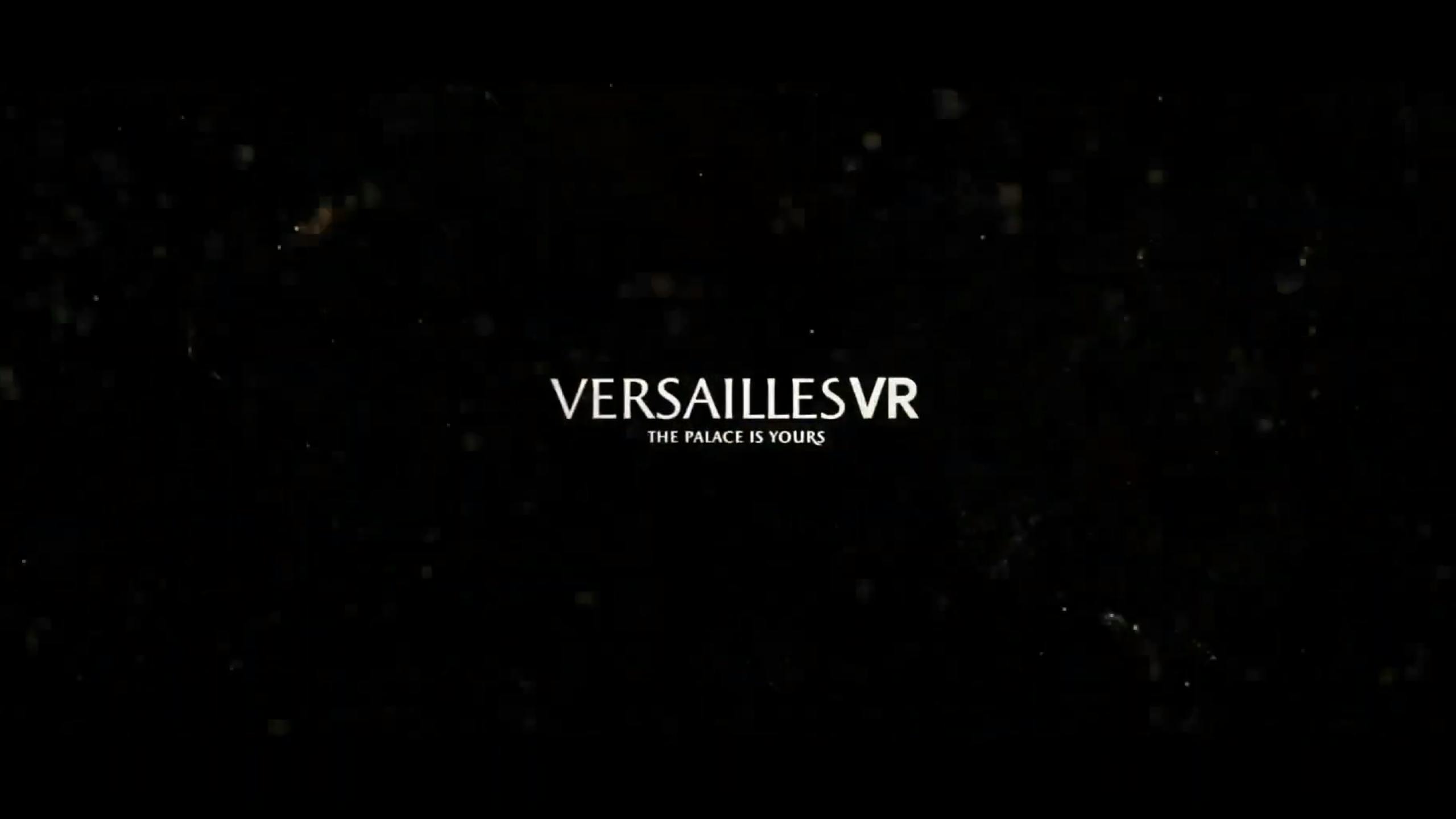 Is written on a black screen "Versailles VR - The palace is yours"