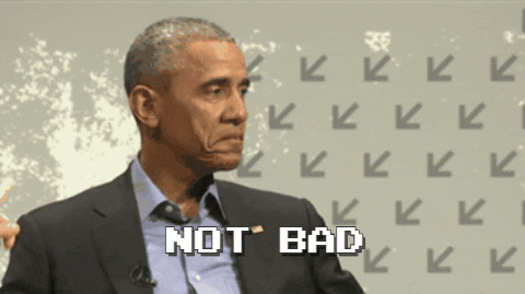 GIF of former President Obama saying "not bad".