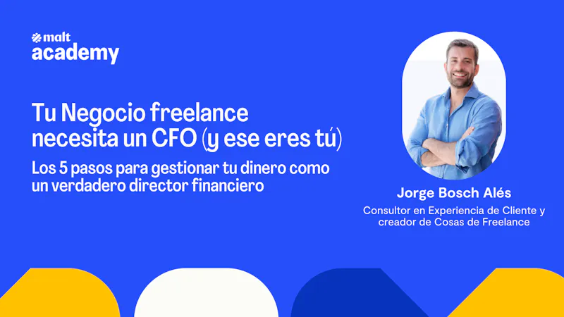 Malt Academy x Jorge Bosch - Tu Negocio freelance necesita un CFO. El 27 de mayo a las 5 pm