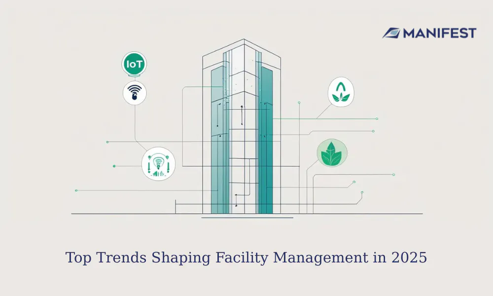 Top Trends Shaping Facility Management in 2025 | Manifest