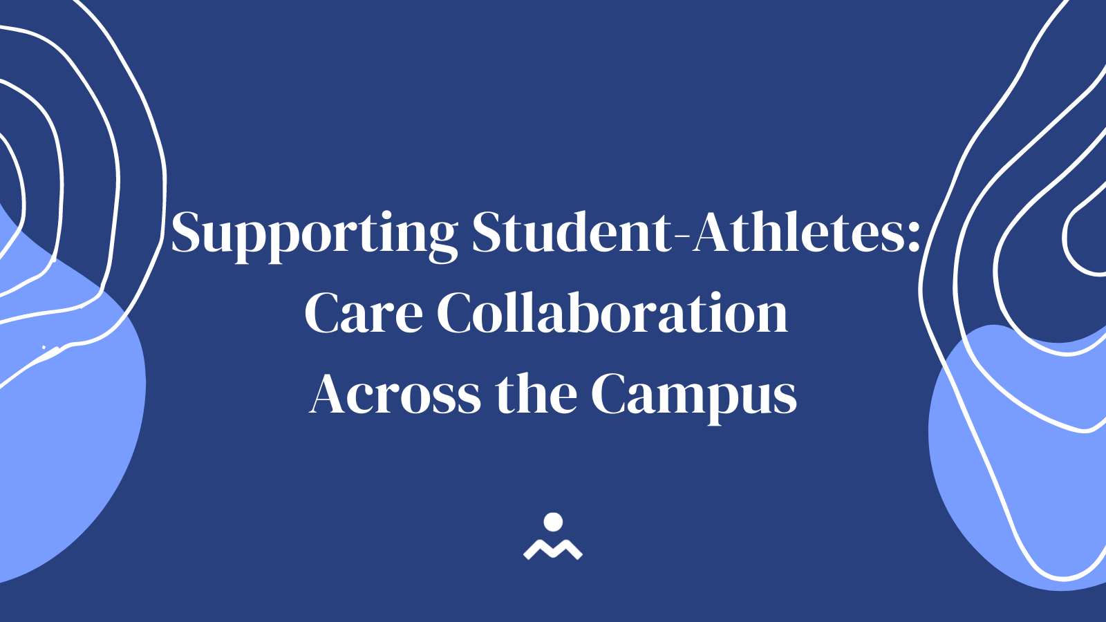 Supporting StudentAthletes Care Collaboration Across the Campus