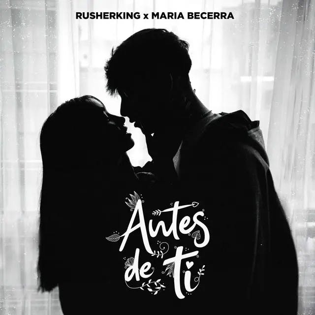 Portada de la canción Antes de ti | María Becerra, Rusherking