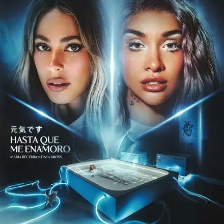 Portada de la canción Hasta que me Enamoro | Maria Becerra, TINI x XROSS