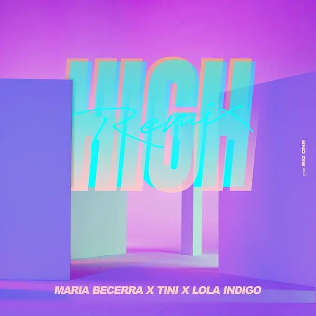 Portada de la canción High Remix | María Becerra, TINI, Lola Indigo