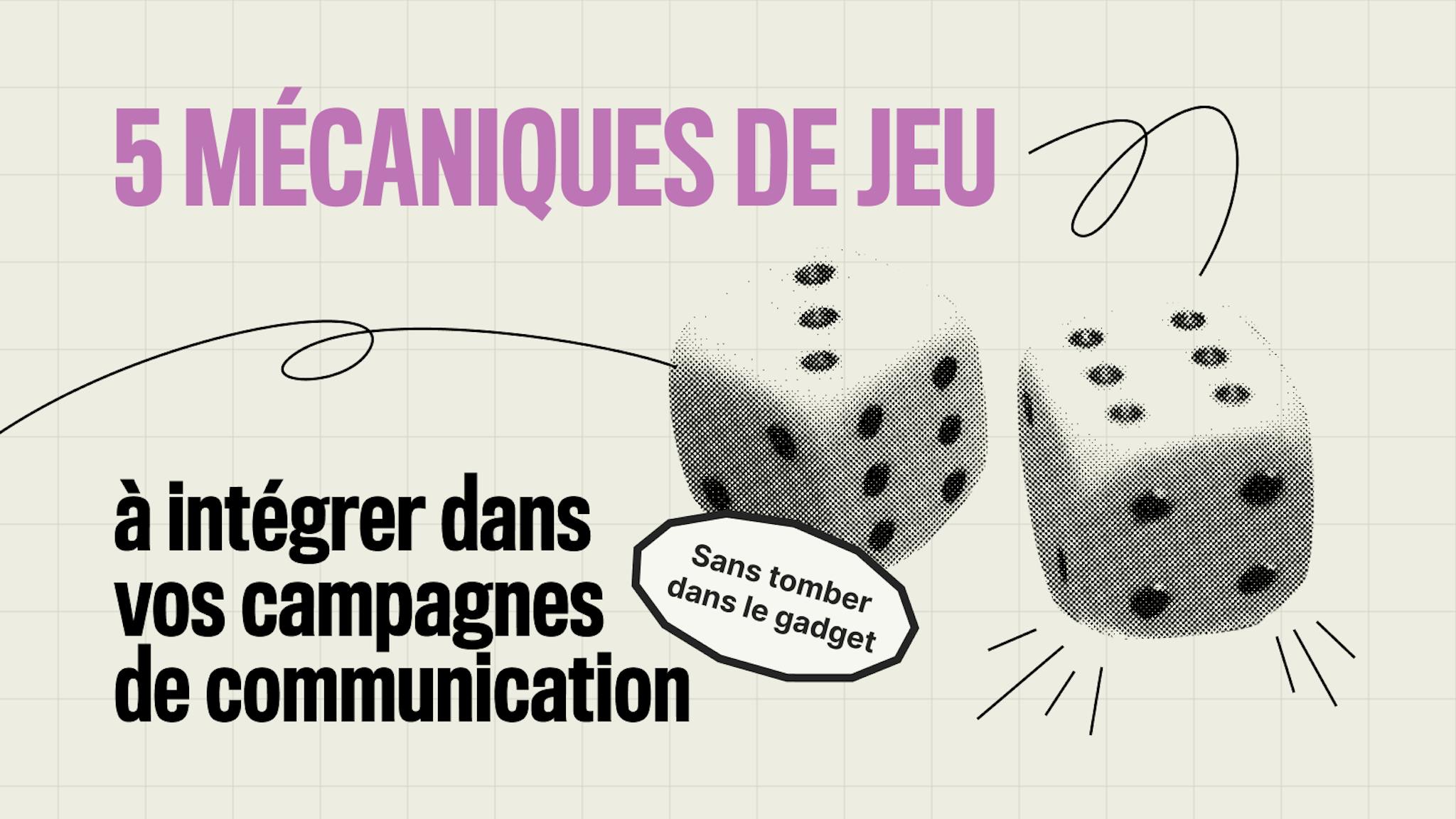 5 mécaniques de jeu à intégrer dans vos campagnes de communication (sans tomber dans le gadget)
