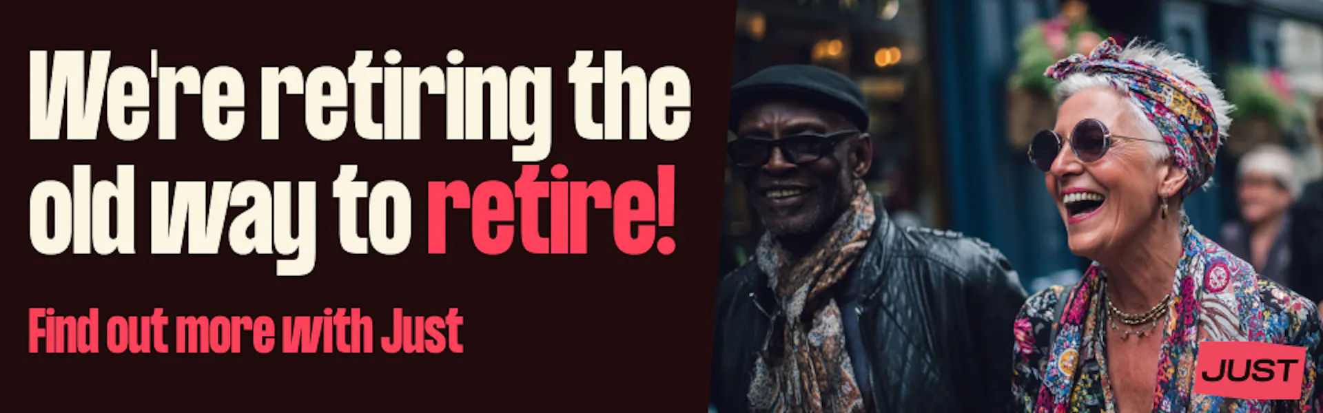 We're retiring the old way to retire! Find out more with Just