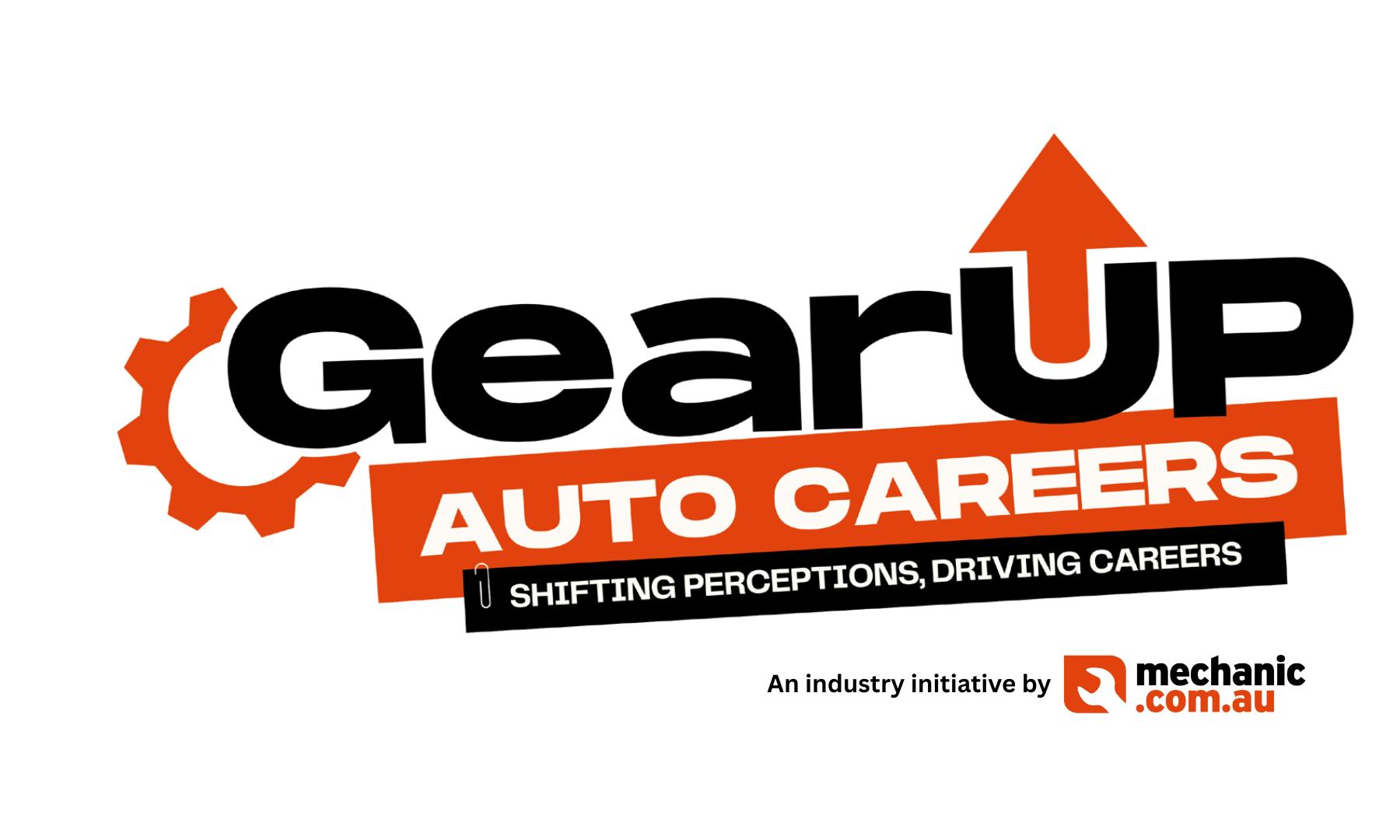 GearUP Auto Careers - Shifting Perceptions, Driving Careers - An industry initiative by Mechanic.com.au
