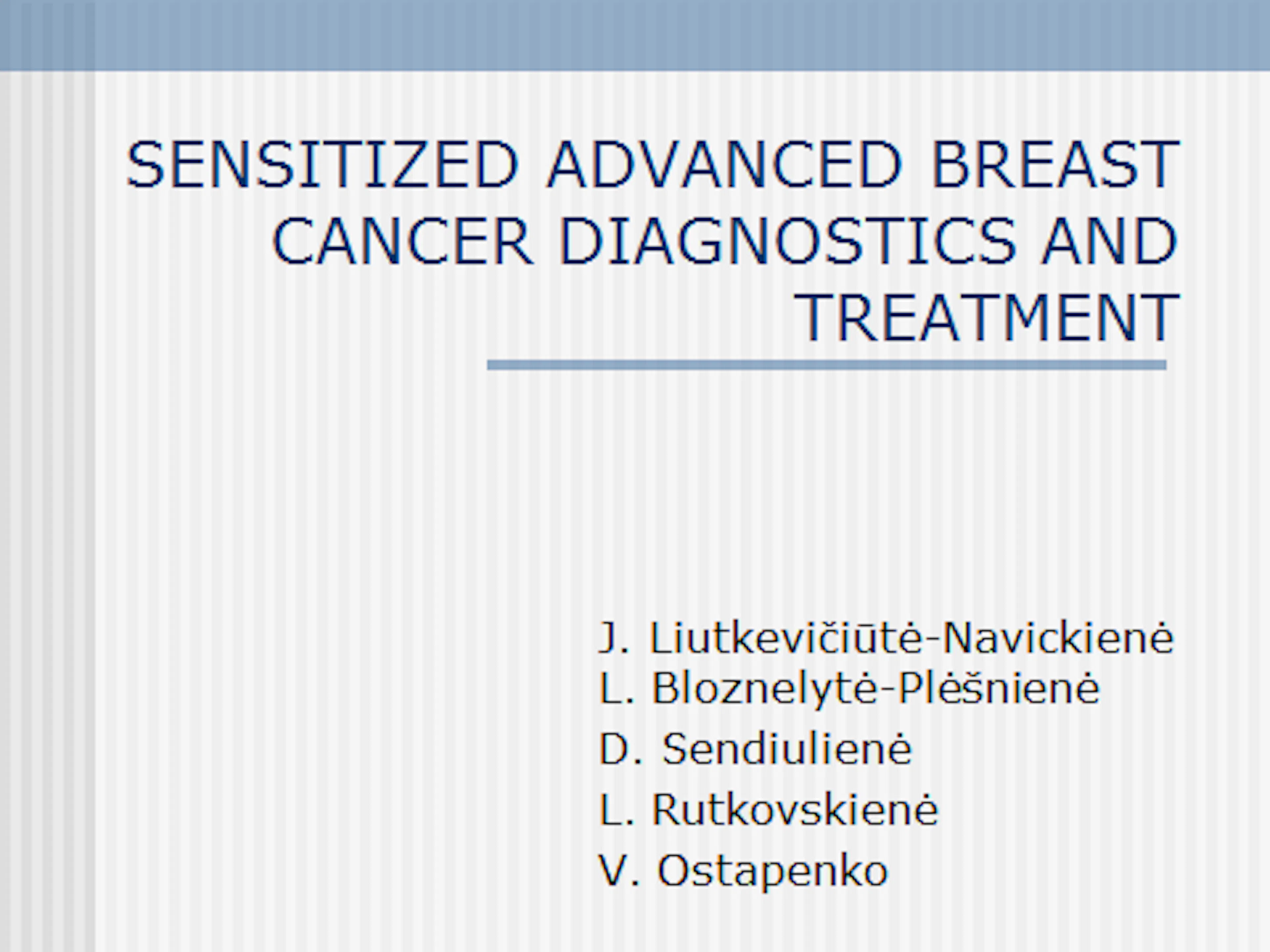 Skaidrė 2011-05-27 Skaidrės iš J.Liutkevičiūtės-Navickienės (Lietuva) pranešimo  Sentized advanced  breast cancer treatment and diagnostic 