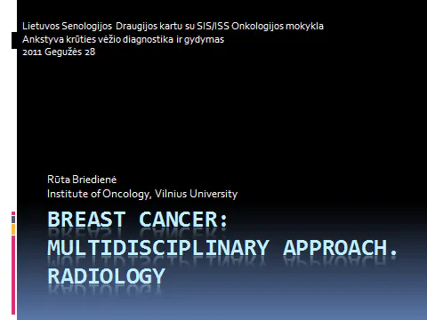 2011-05-28 Workshop A. Skaidrės iš R. Briedienė. (VUOI) Lietuva pranešimo Multidisciplinary approach in Radiology