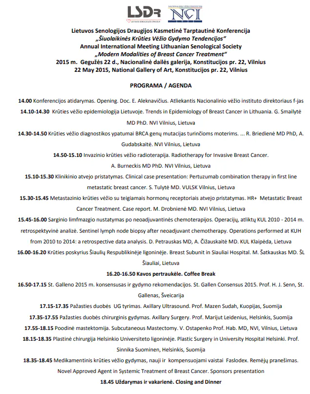 The Annual International Meeting of Lithuanian Senological Society Joint conference of Lithuanian Senological Society, Finnish Breast Cancer Group “Modern Modalities in Breast Cancer Treatment” Venue – National Gallery of Art of Lithuanian Art Museum Konstitucijos, Vilnius, Lithuania 22 May, 2015 - Konferencijos programa