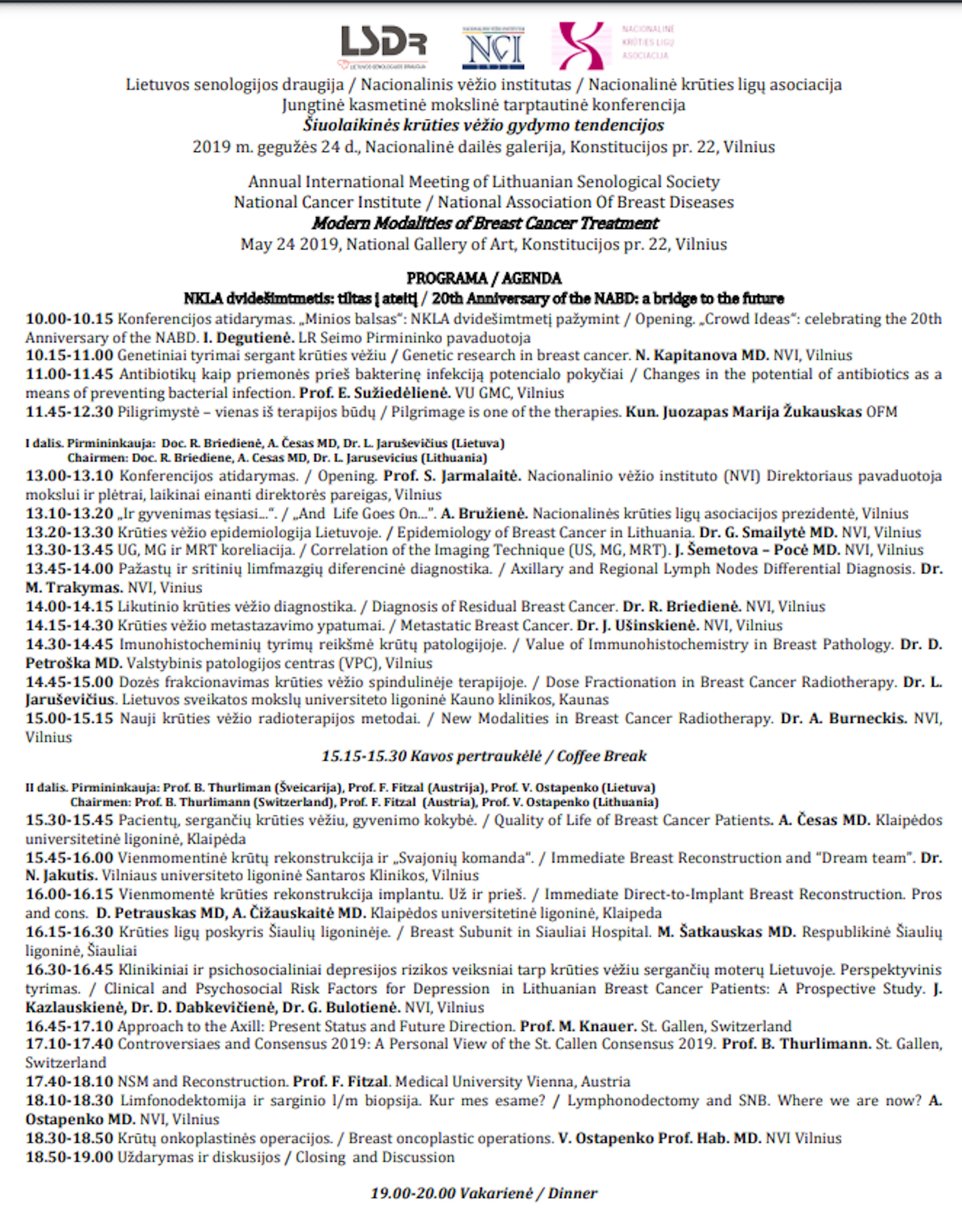 2019-05-24 The Annual International Meeting of Lithuanian Senological Society  Modern modalities in treatment breast cancer. Venue  National Gallery of Art, Konstitucijos pr. 22, Vilnius - Konferencijos programa