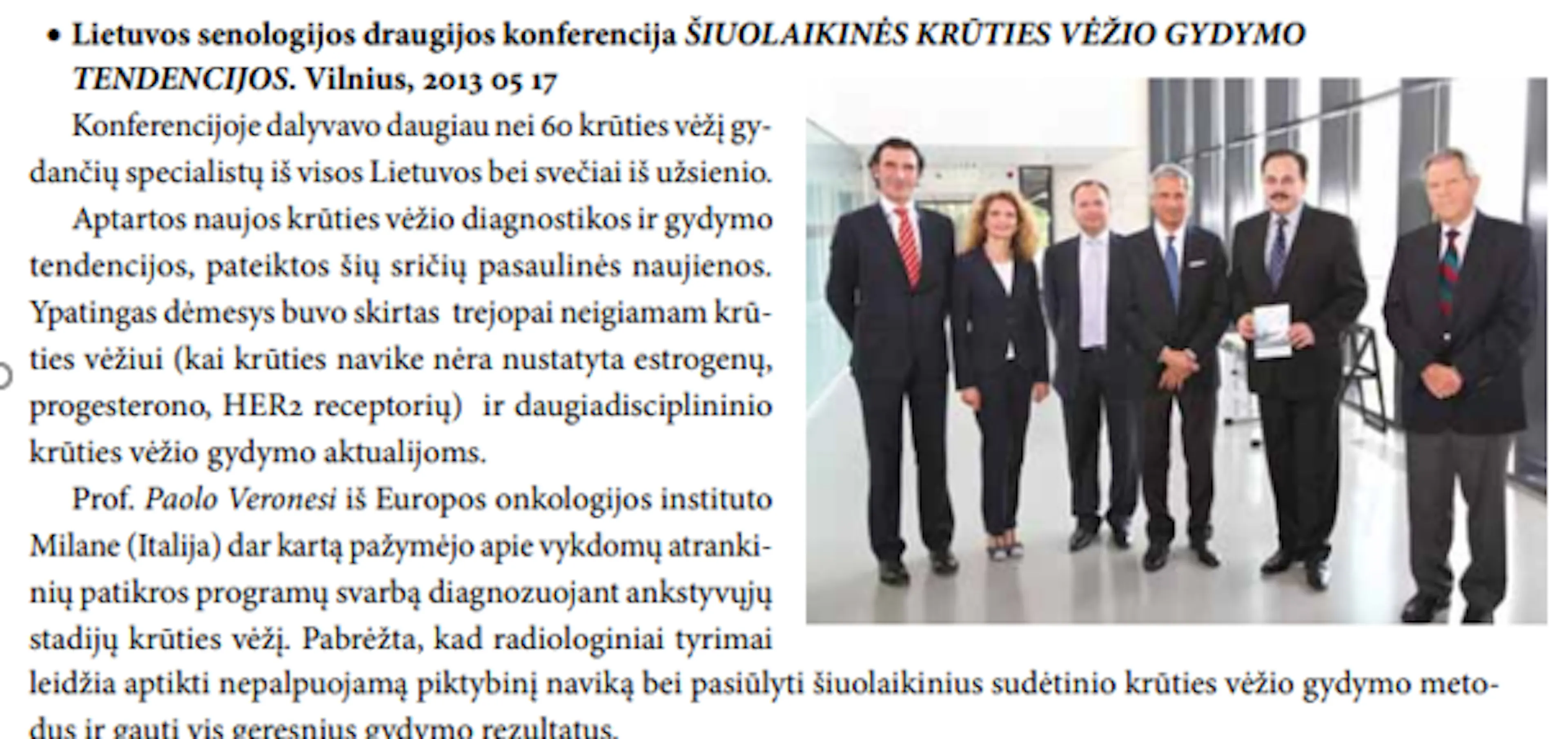 Prof. P. Veronesi (Europos Onkologijos Institutas, Milanas) ir prof. H. J. Senn (St. Galeno krūties vėžio konferencijos organizatorius, Šveicarija) 2013 m. tarptautinėje LSDR kasmetinėje konferencijoje.