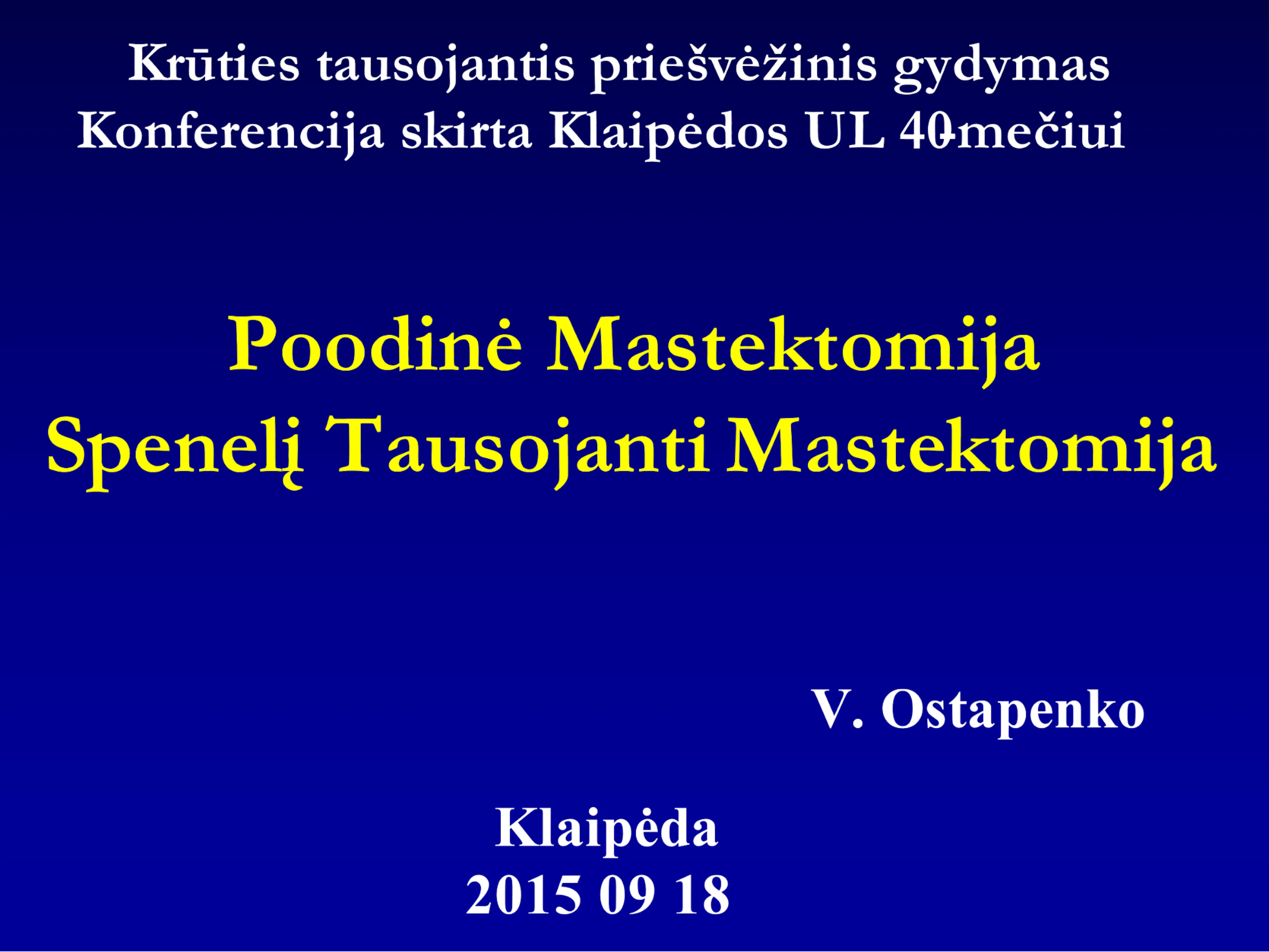 Skaidrė iš V. Ostapenko pranešimo „Poodinė mastektomija. SAK tausojanti mastektomija“