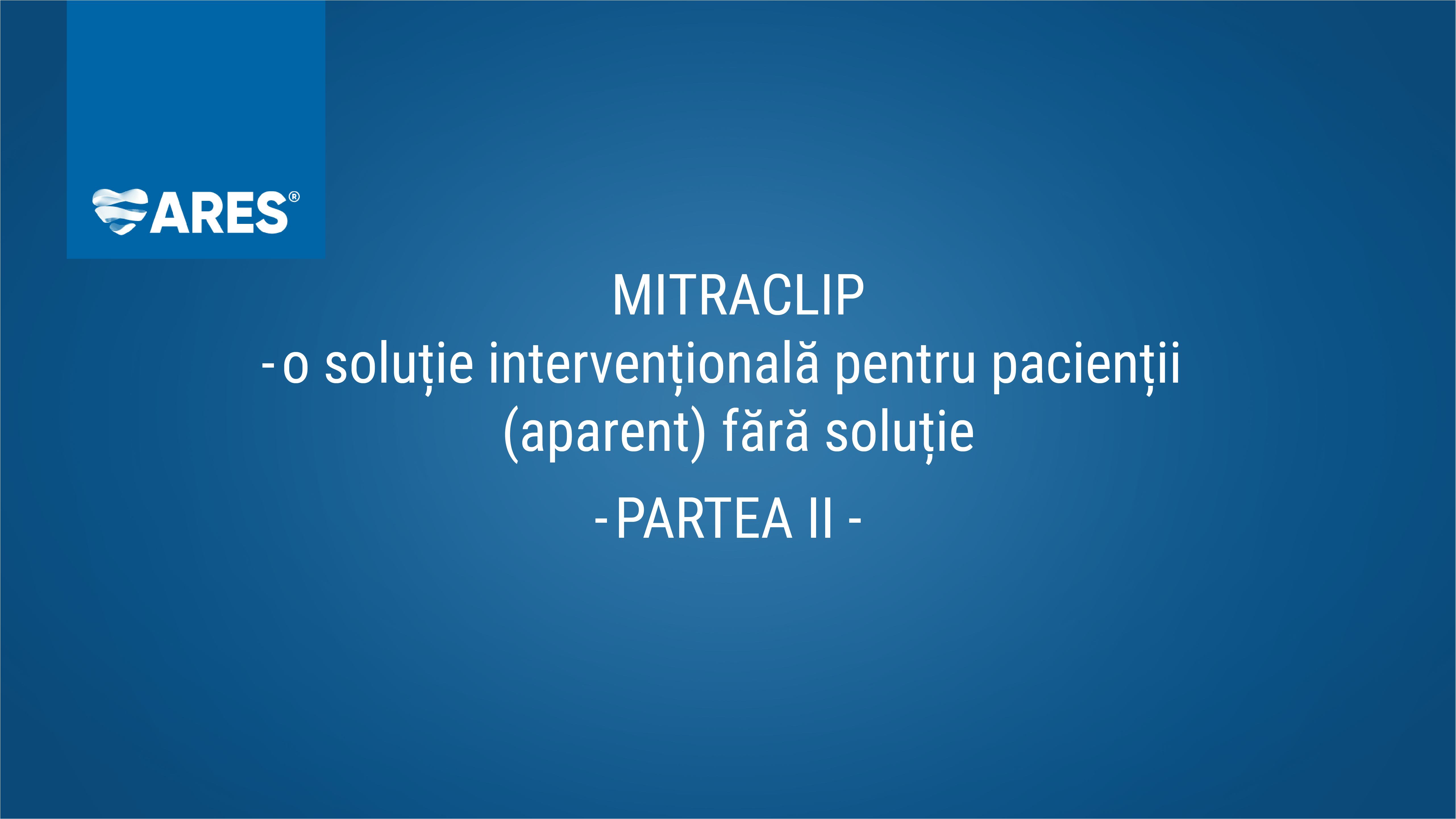 Repararea percutană a regurgitării mitrale cu dispozitiv Mitraclip | Partea II |  Dr. Iulian Călin