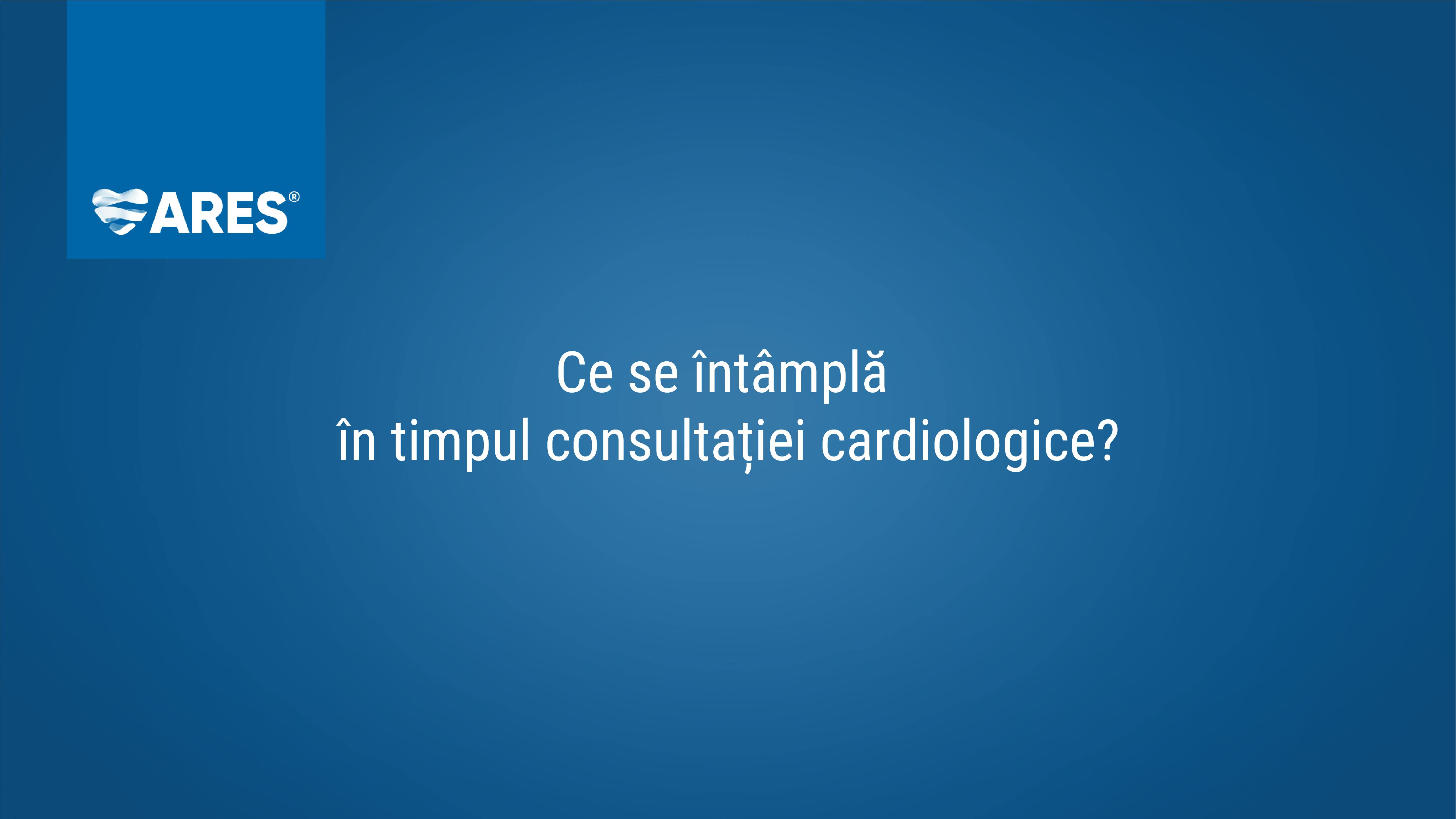 Ce se întâmplă în timpul unei consultații cardiologice?