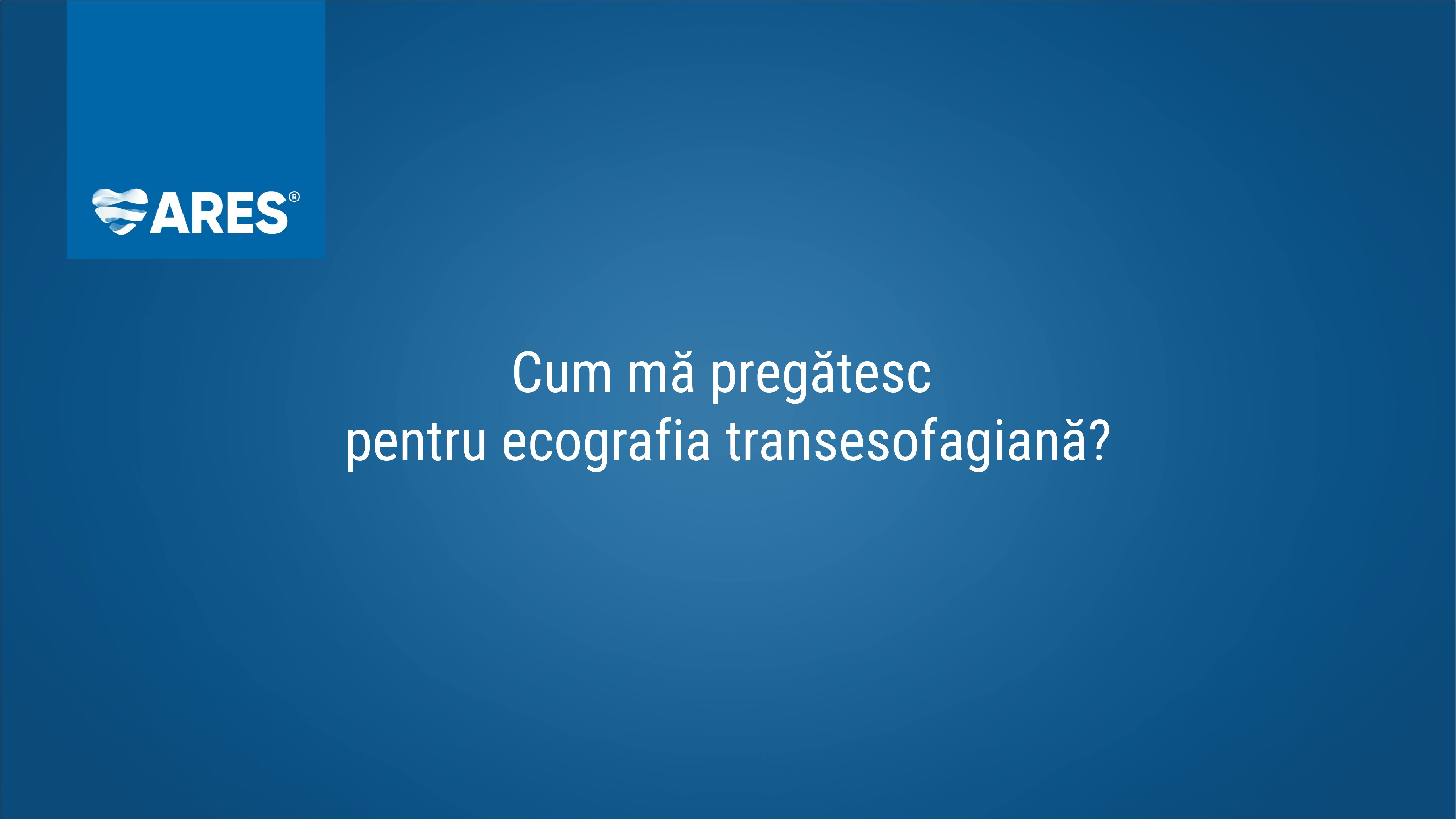 Cum mă pregătesc pentru ecografia transesofagiană?