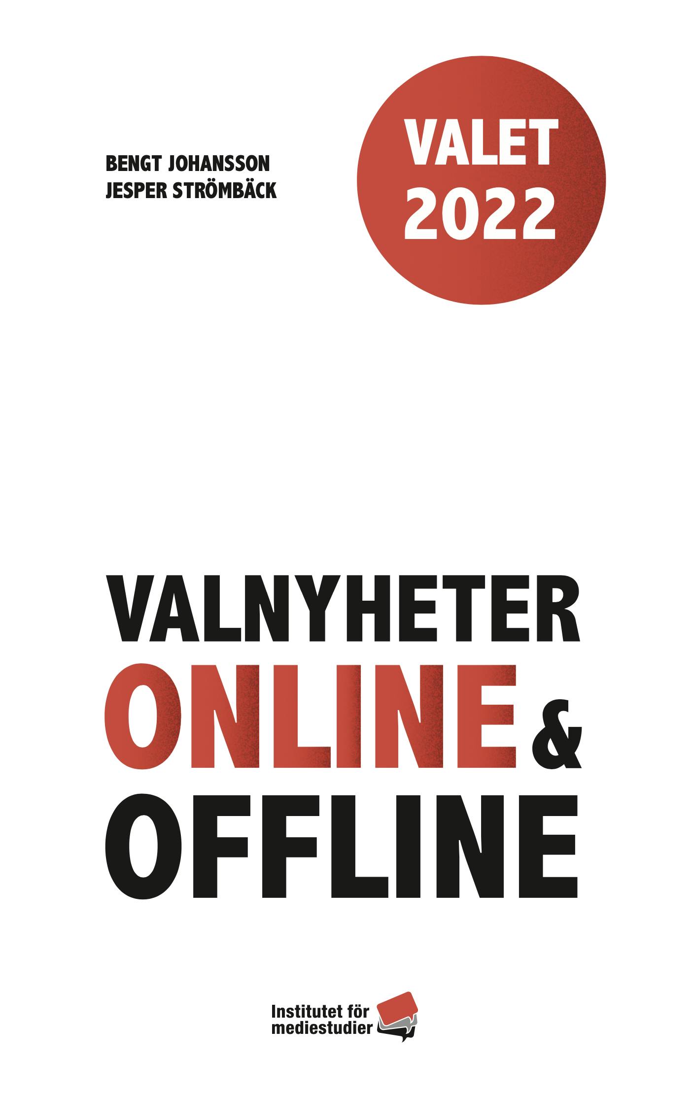Report: Valet 2022: Valnyheter online och offline cover image Report: Valet 2022: Valnyheter online och offline cover image