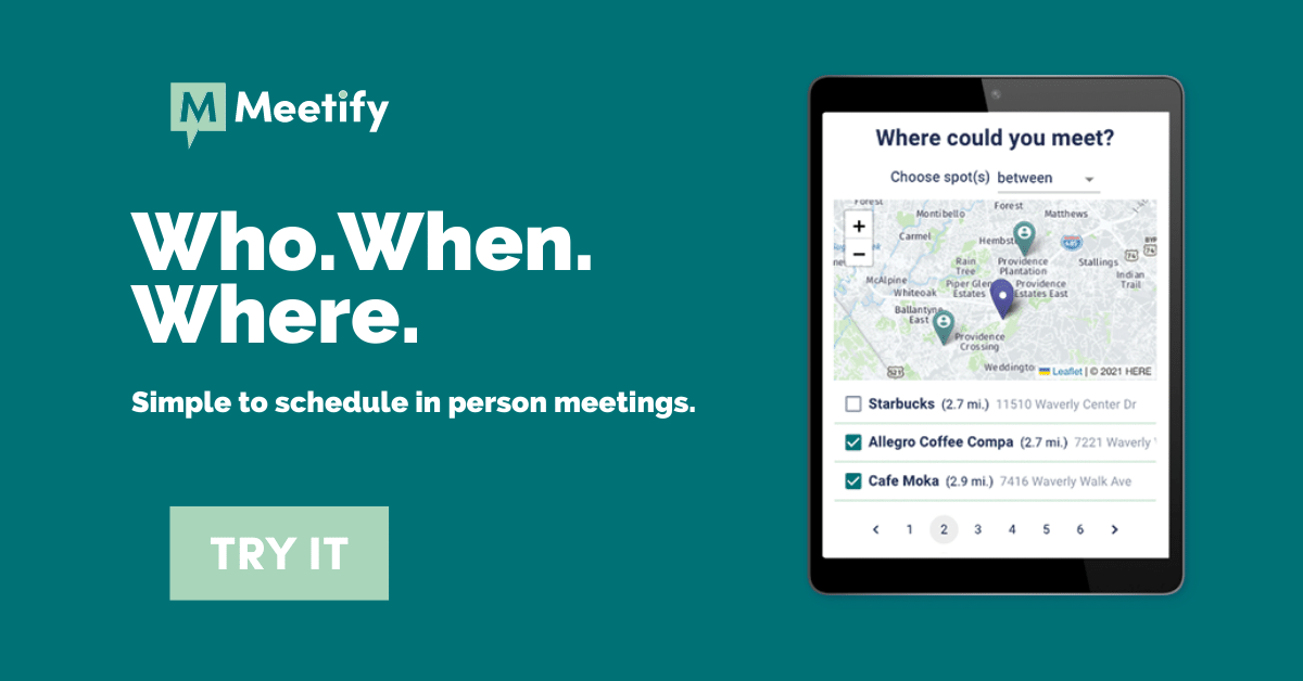Who. When. Where. Simple to schedule in person meetings.