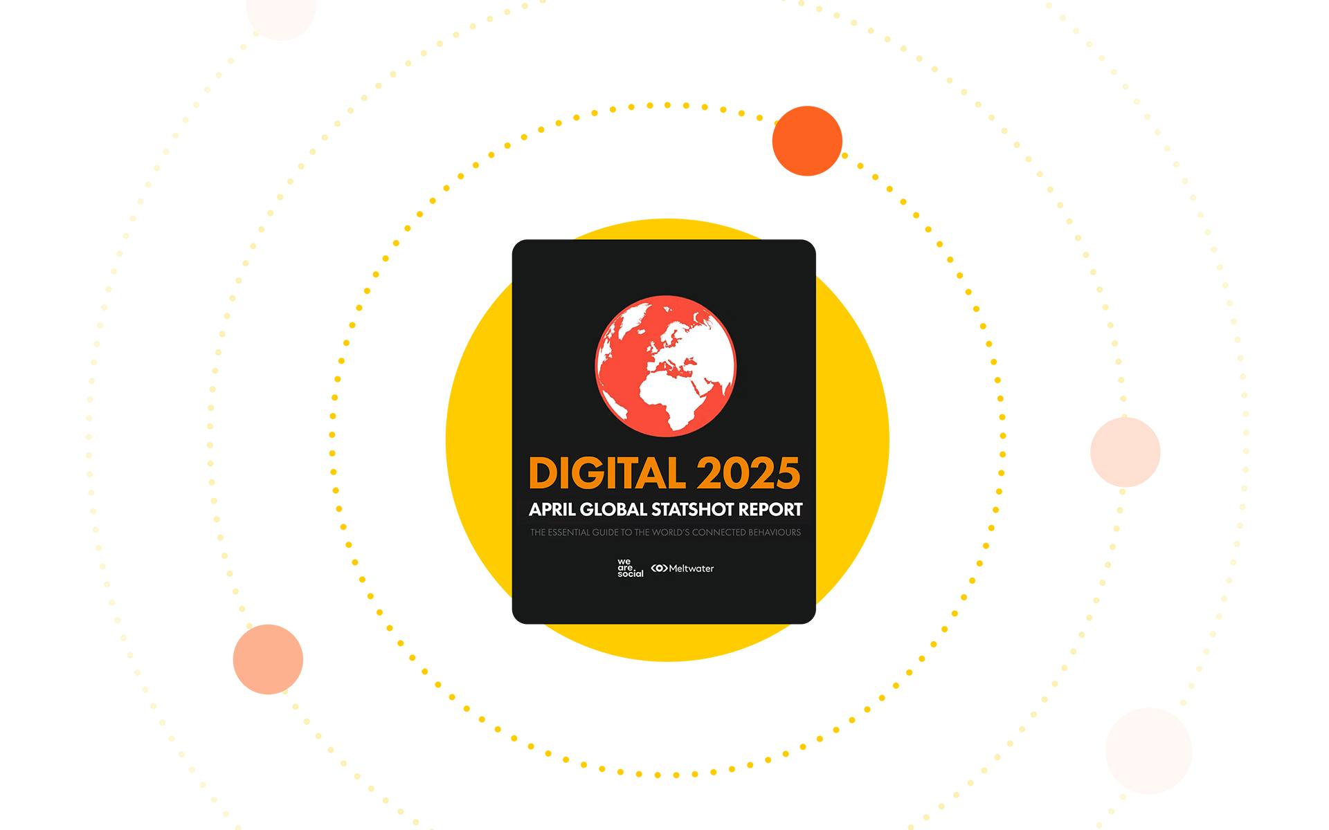 Digital 2025: April Global Statshot Report