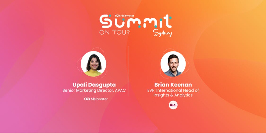 Meltwater Summit on Tour: Sydney - On Demand Webinar with Brian Keenan (We. Communications) and Upali Dasgupta (Meltwater)