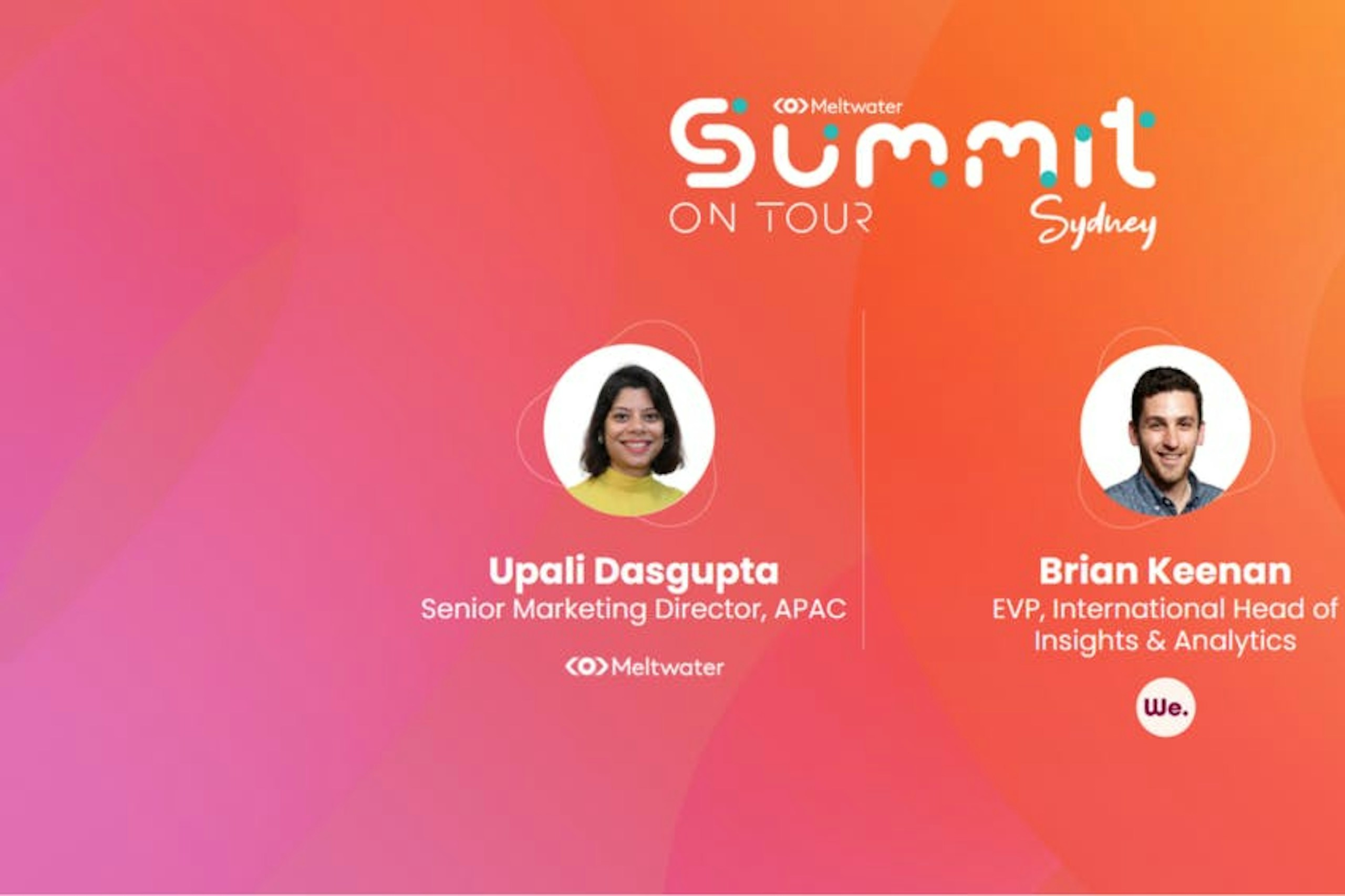 Meltwater Summit on Tour: Sydney - On Demand Webinar with Brian Keenan (We. Communications) and Upali Dasgupta (Meltwater)