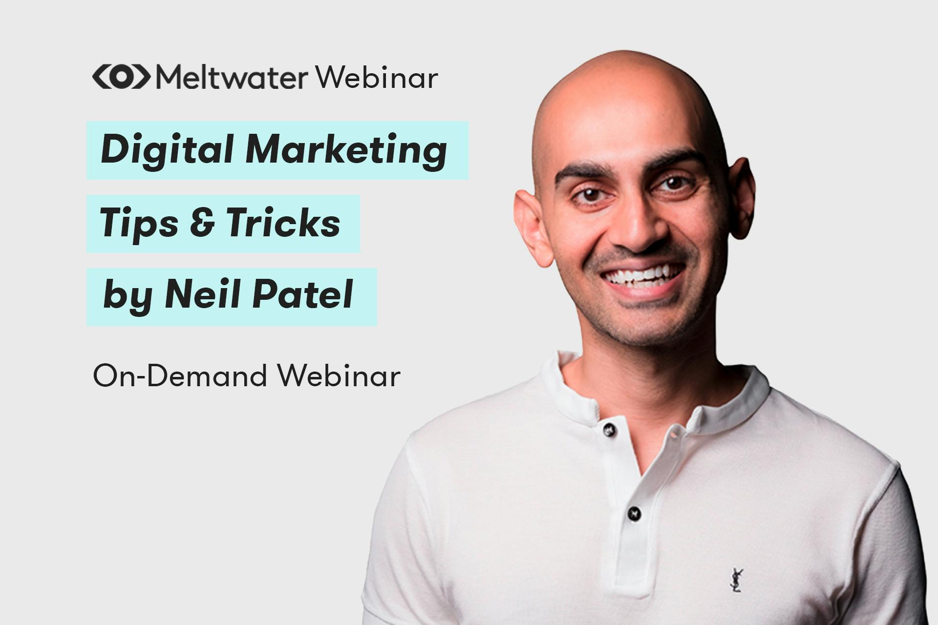 Digital Marketing Tips & Tricks with Neil Patel - Meltwater Webinar