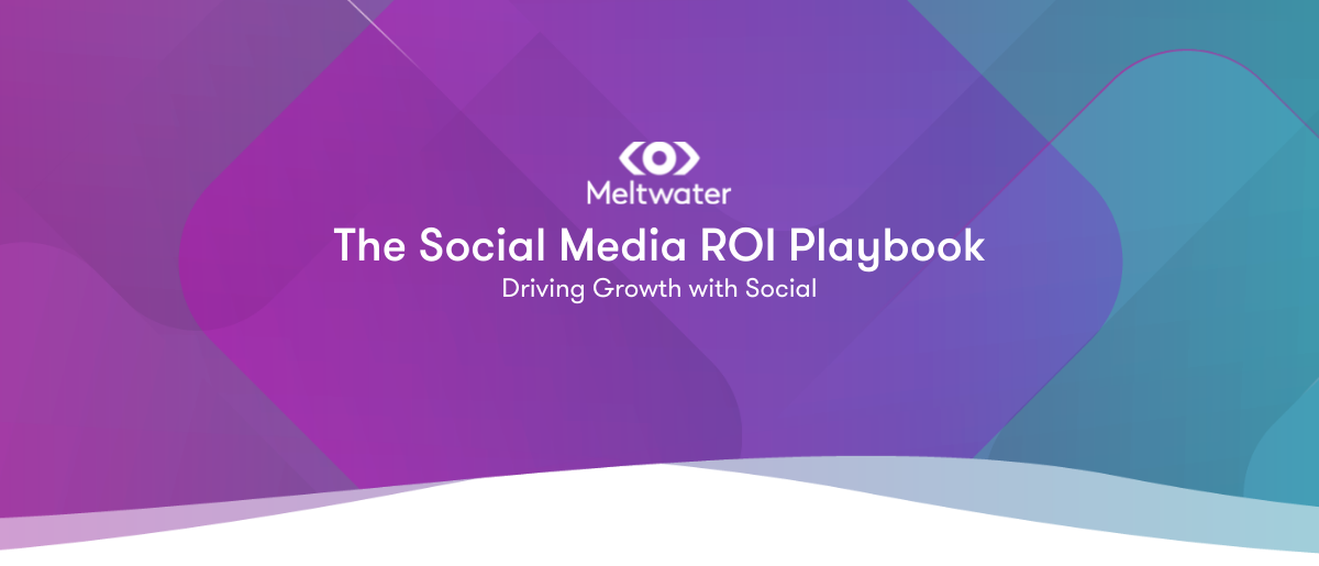 Header image for The Meltwater Social Media ROI Playbook - Driving Growth with Social