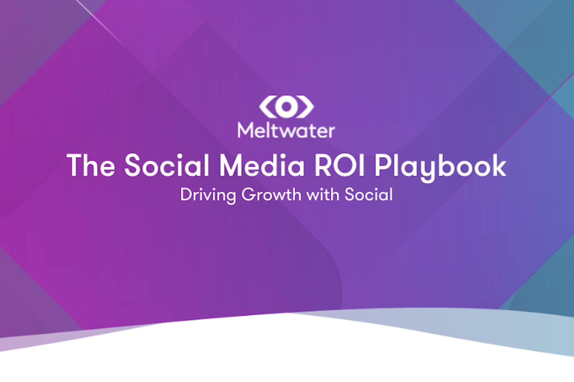 Header image for The Meltwater Social Media ROI Playbook - Driving Growth with Social