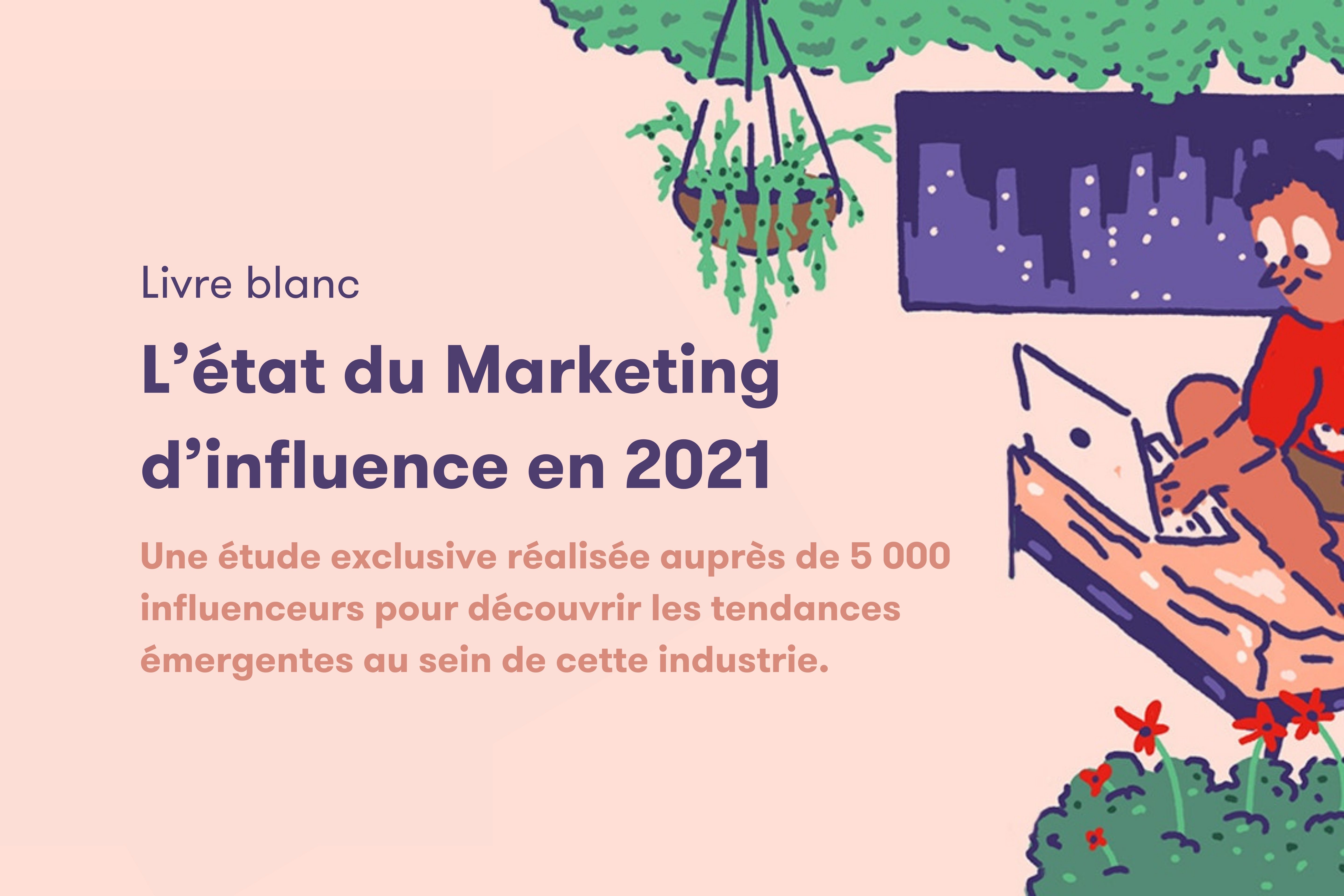 L'état du marketing d'influence en 2021