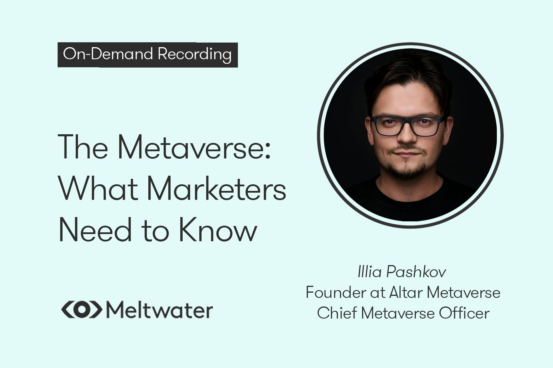 The Metaverse: What Marketers Need to Know (On Demand Recording) Meltwater Webinar