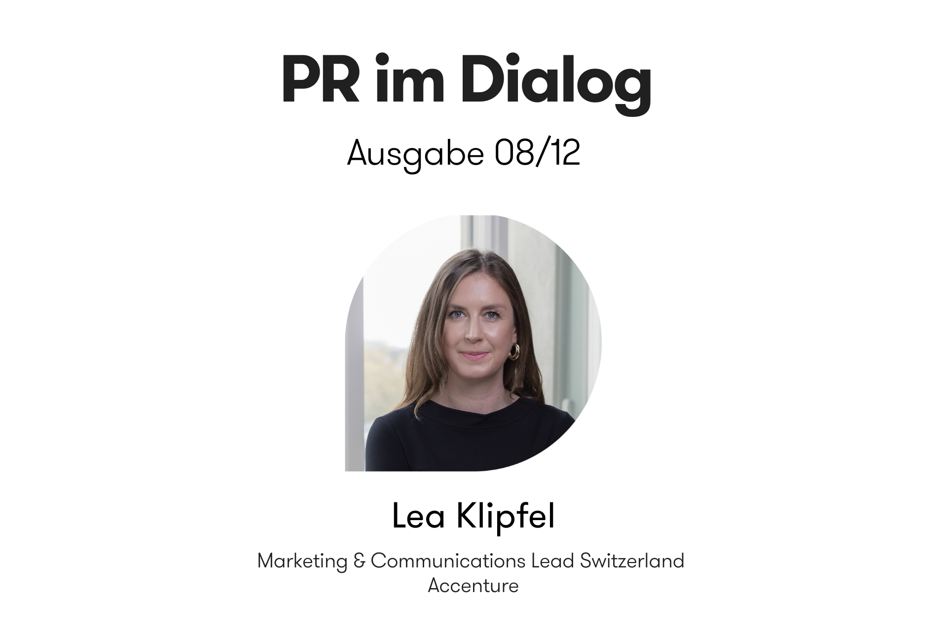 Header-Grafik der Interviewreihe „PR im Dialog: 12 Meinungen zur Zukunft der PR“. Ausgabe 08/12 mit Lea Klipfel, Marketing & Communications Lead Switzerland bei Accenture, mit Portraitfoto.