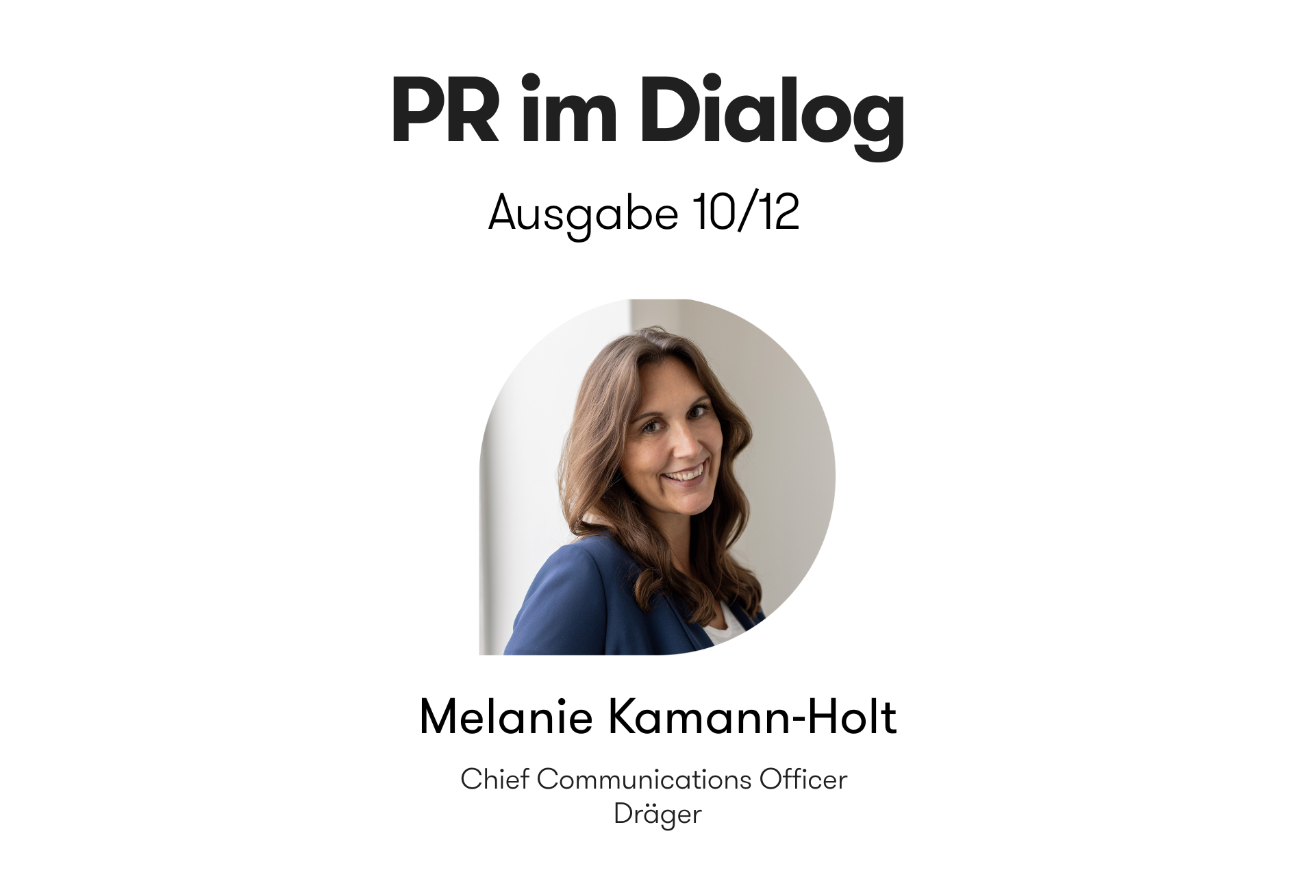 Header-Grafik der Interviewreihe „PR im Dialog: 12 Meinungen zur Zukunft der PR“. Ausgabe 10/12 mit Melanie Kamann-Holt, Chief Communications Officer bei Dräger, mit Portraitfoto.