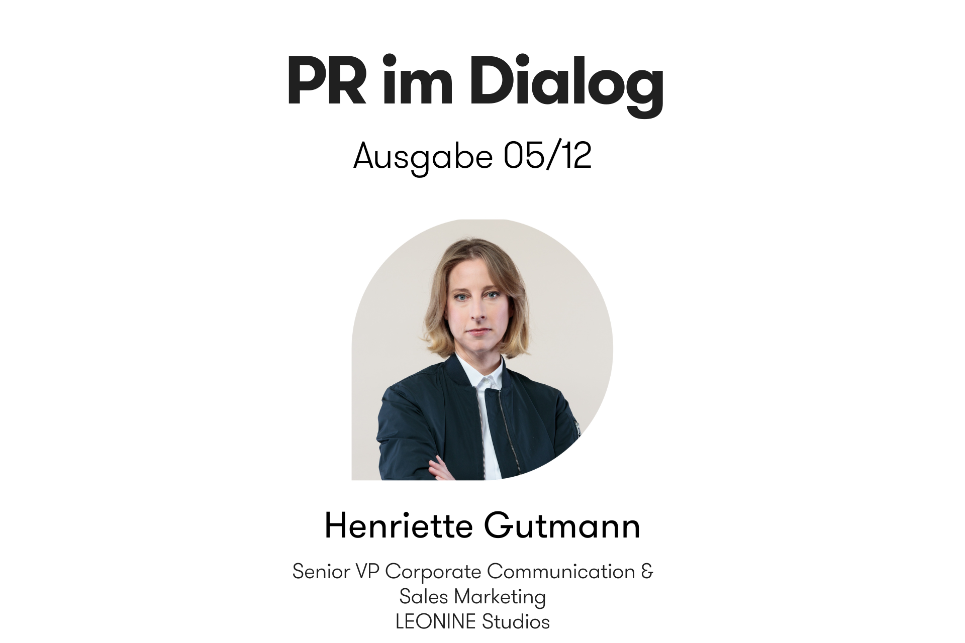 Header-Grafik der Interviewreihe „PR im Dialog: 12 Meinungen zur Zukunft der PR“. Ausgabe 05/12 mit Henriette Gutmann, Senior Vice President Corporate Communication bei LEONINE Studios, mit Portraitfoto.