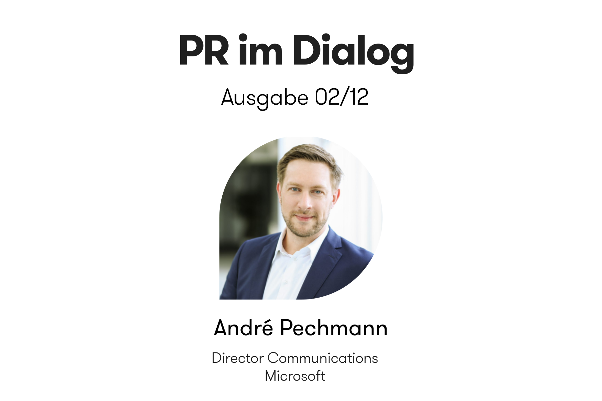 Header-Grafik der Interviewreihe „PR im Dialog: 12 Meinungen zur Zukunft der PR“. Ausgabe 02/12 mit André Pechmann, Director Communications bei Microsoft, mit Portraitfoto.