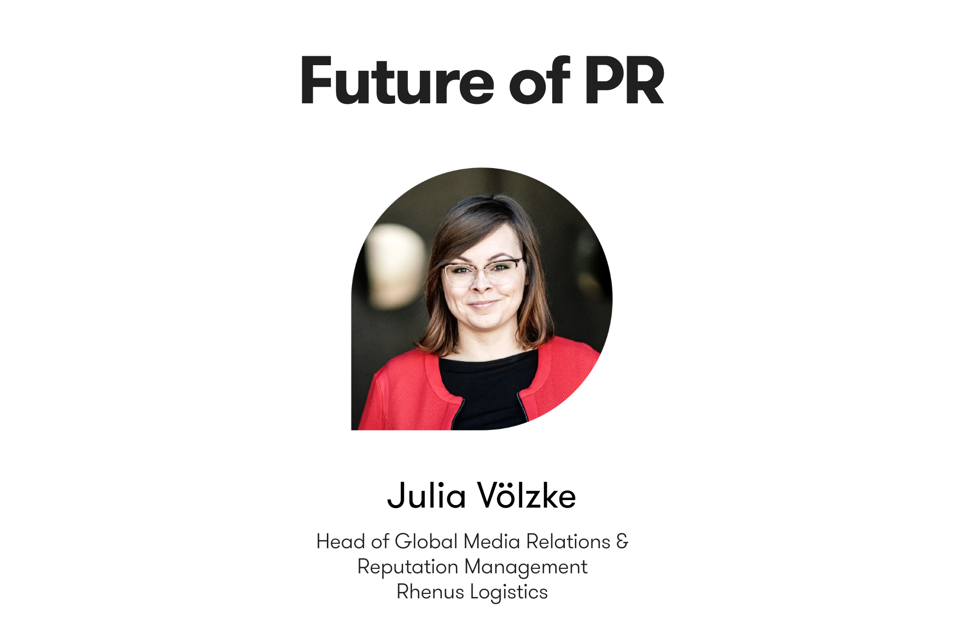 Future of PR header image of Julia Völzke, Head of Global Media Relations & Reputation Management at Rhenus Logistics