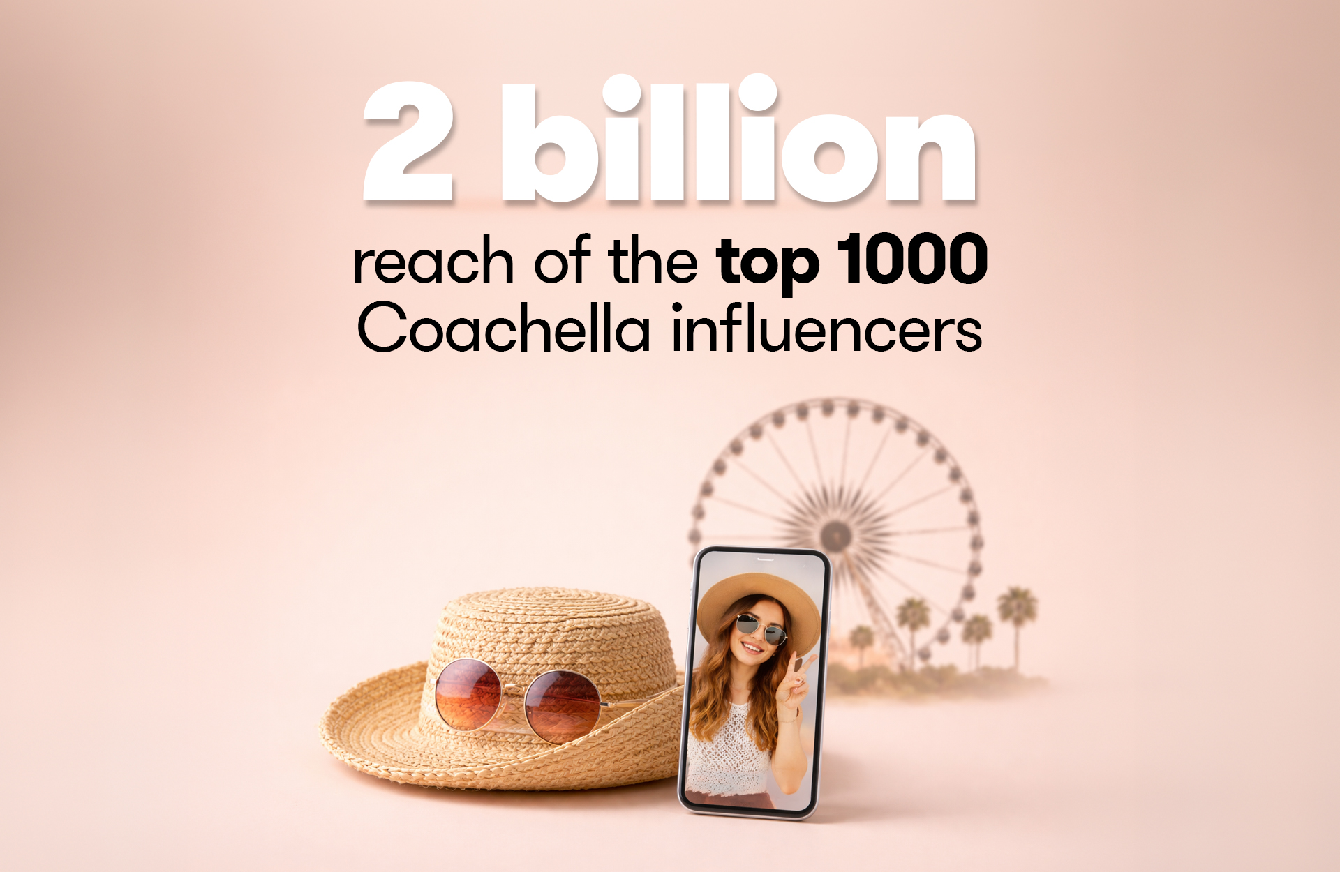 Minimalist Meltwater visual emphasizing “2 billion reach of the top 1000 Coachella influencers.” A straw sunhat with round sunglasses rests beside a smartphone displaying a cheerful woman in festival attire, with a blurred ferris wheel in the background, reinforcing a warm, summery Coachella aesthetic.