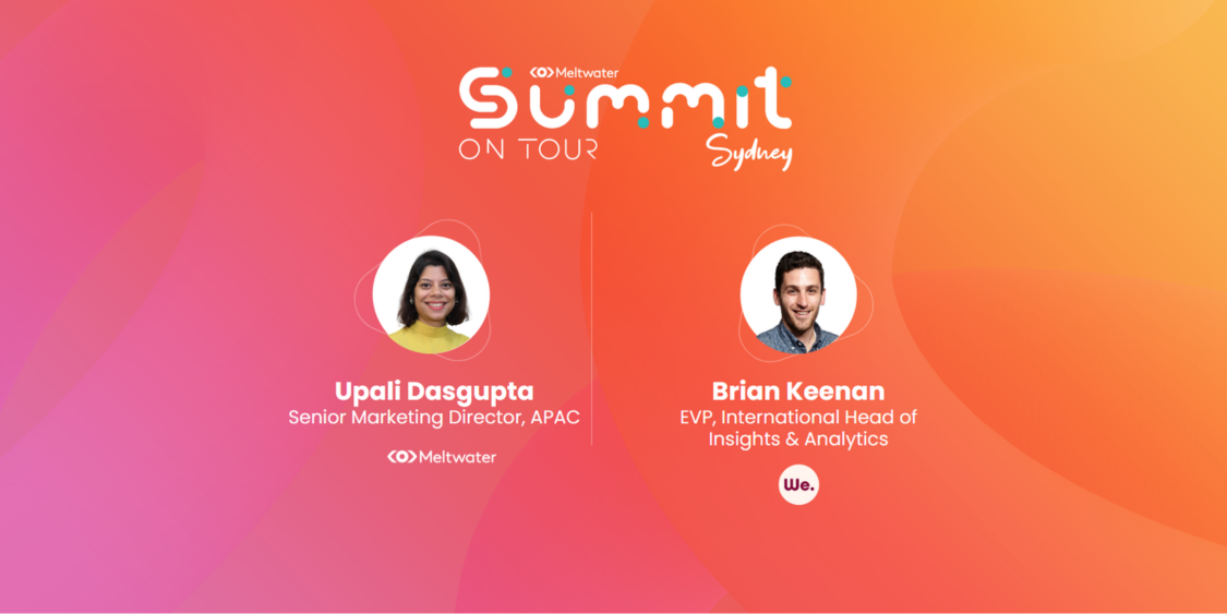 Meltwater Summit on Tour: Sydney - On Demand Webinar with Brian Keenan (We. Communications) and Upali Dasgupta (Meltwater)