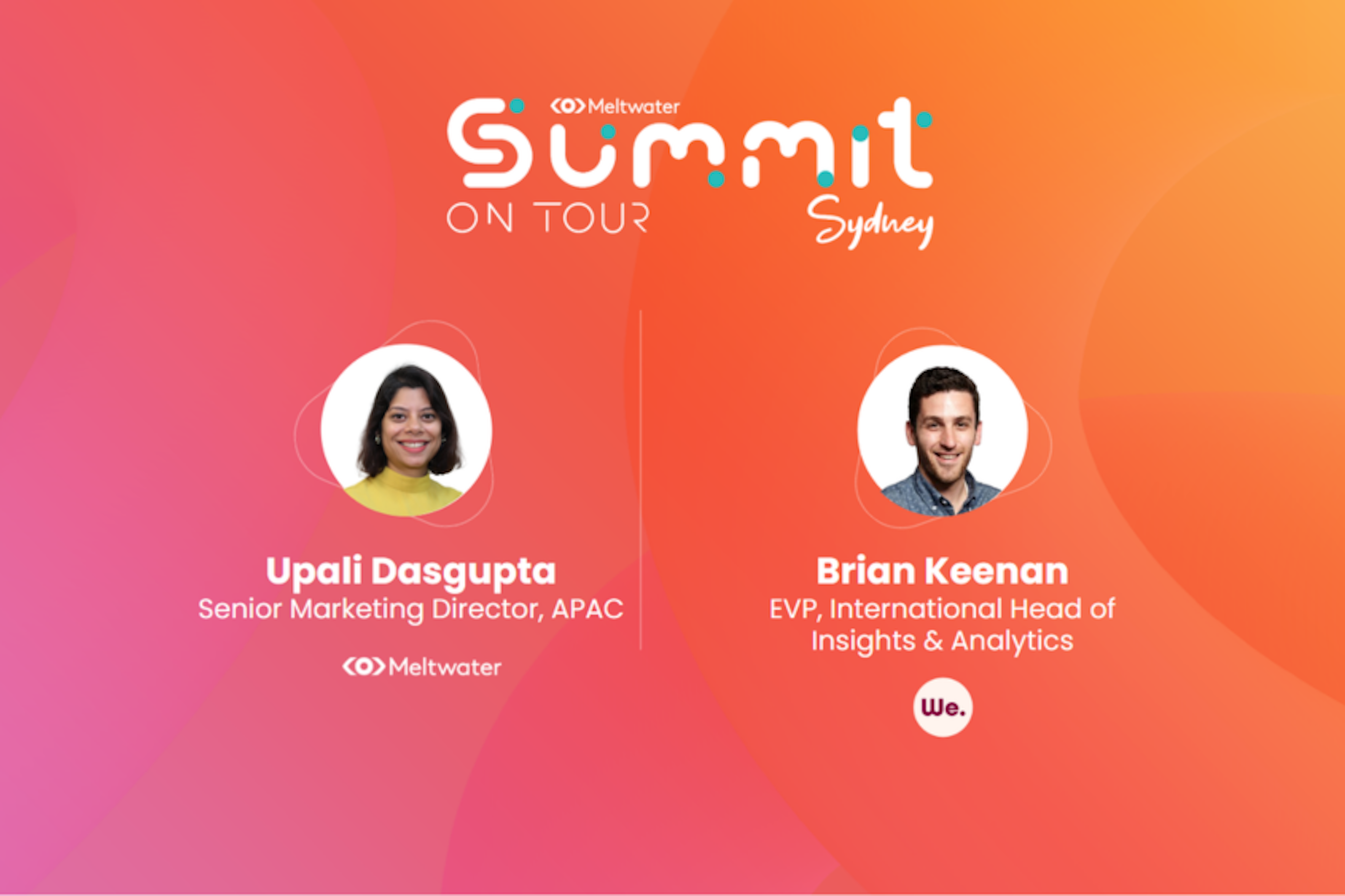 Meltwater Summit on Tour: Sydney - On Demand Webinar with Brian Keenan (We. Communications) and Upali Dasgupta (Meltwater)
