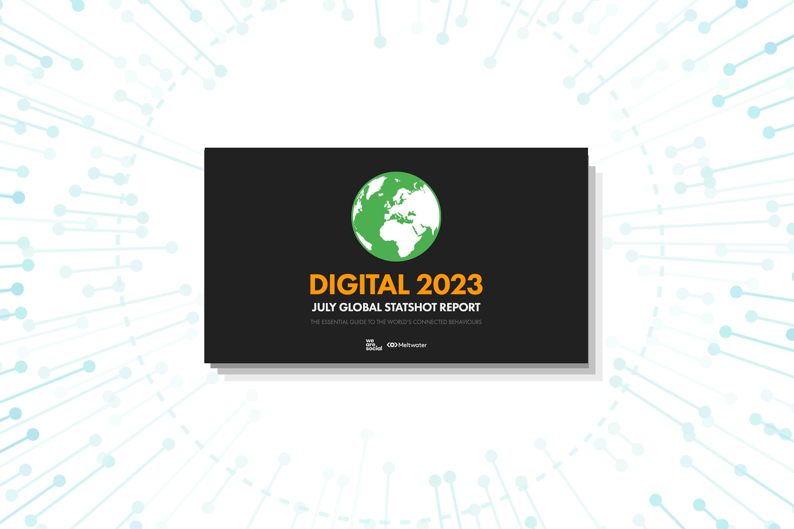 Digital 202: July Global Statshot Report