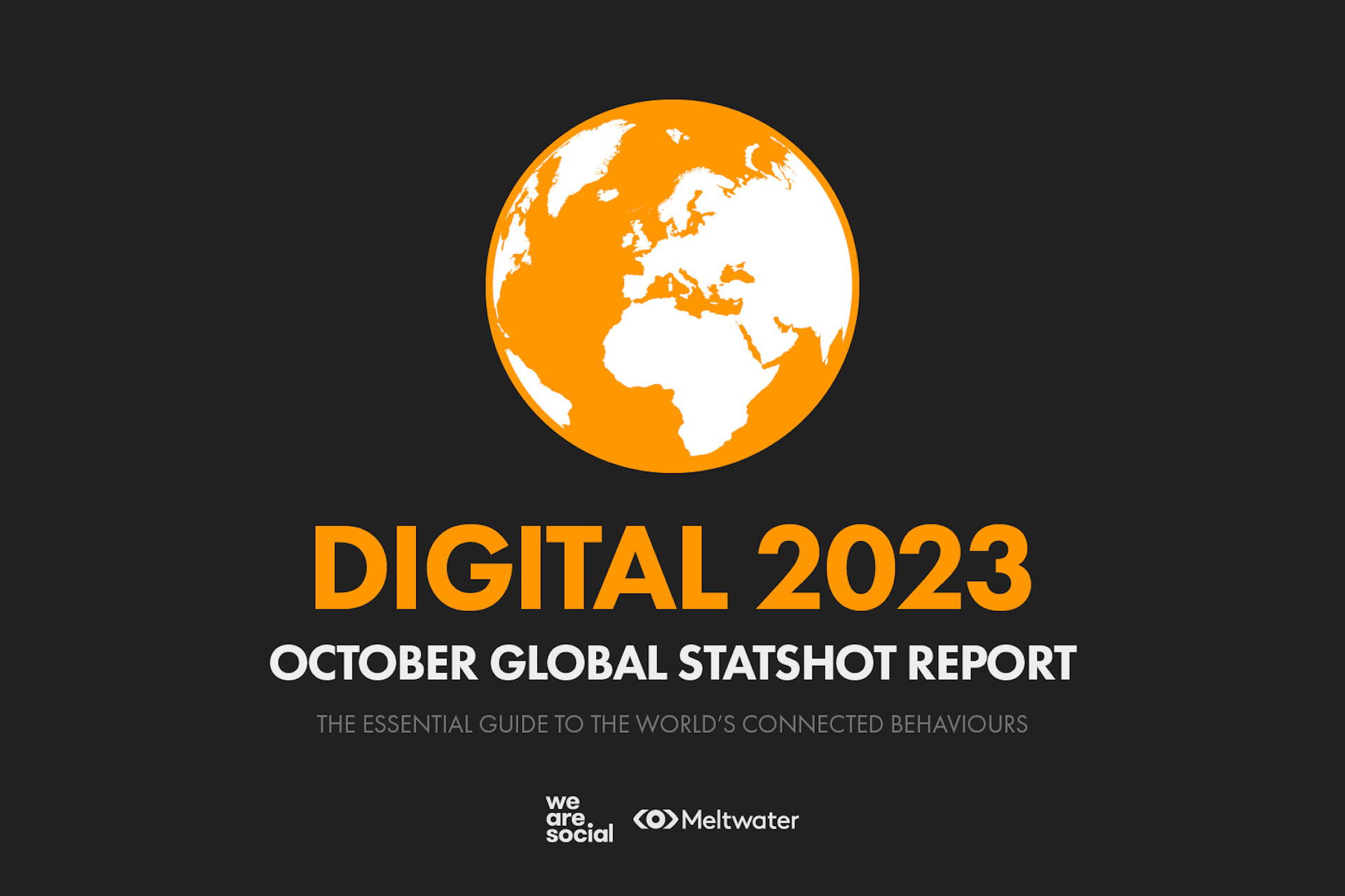 An orange globe over the words "Digital 2023: October Global Statshot Report, the Essential Guide to the World's Connected Behaviors."