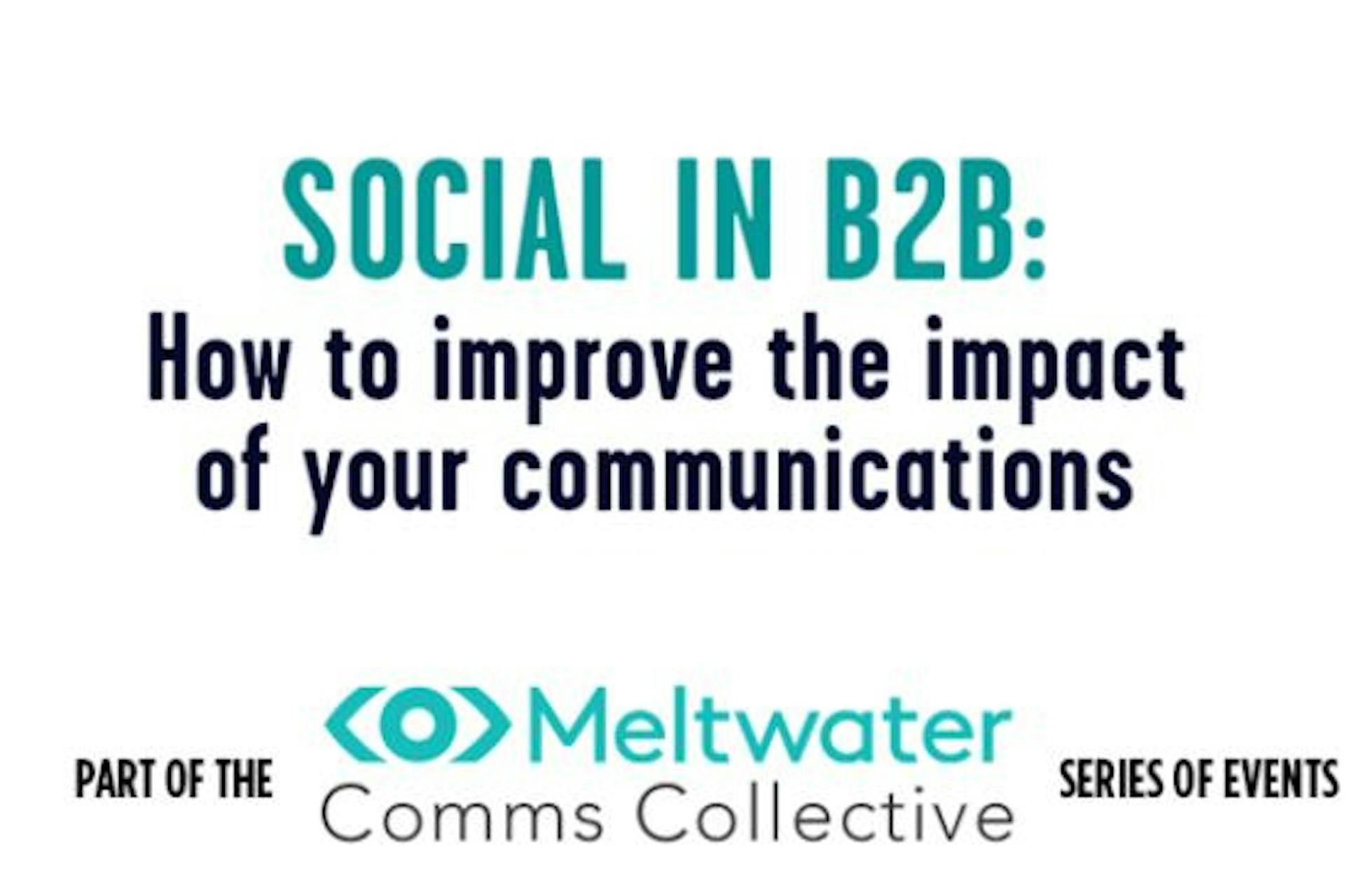 Social In B2B: How to improve the impact of your communications