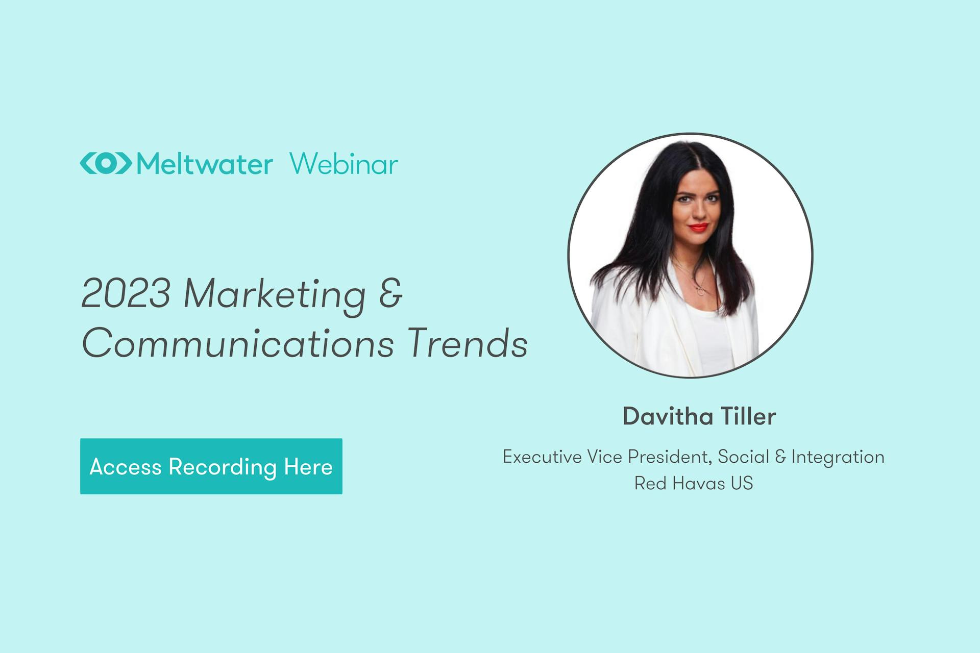 2023 Marketing & Communications Trends - Meltwater Webinar with Davitha Tiller