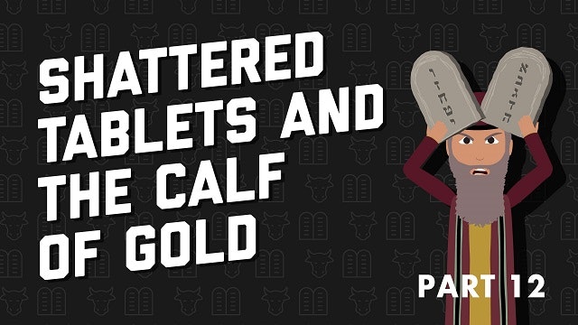 Shattered Tablets And The Calf Of Gold XII