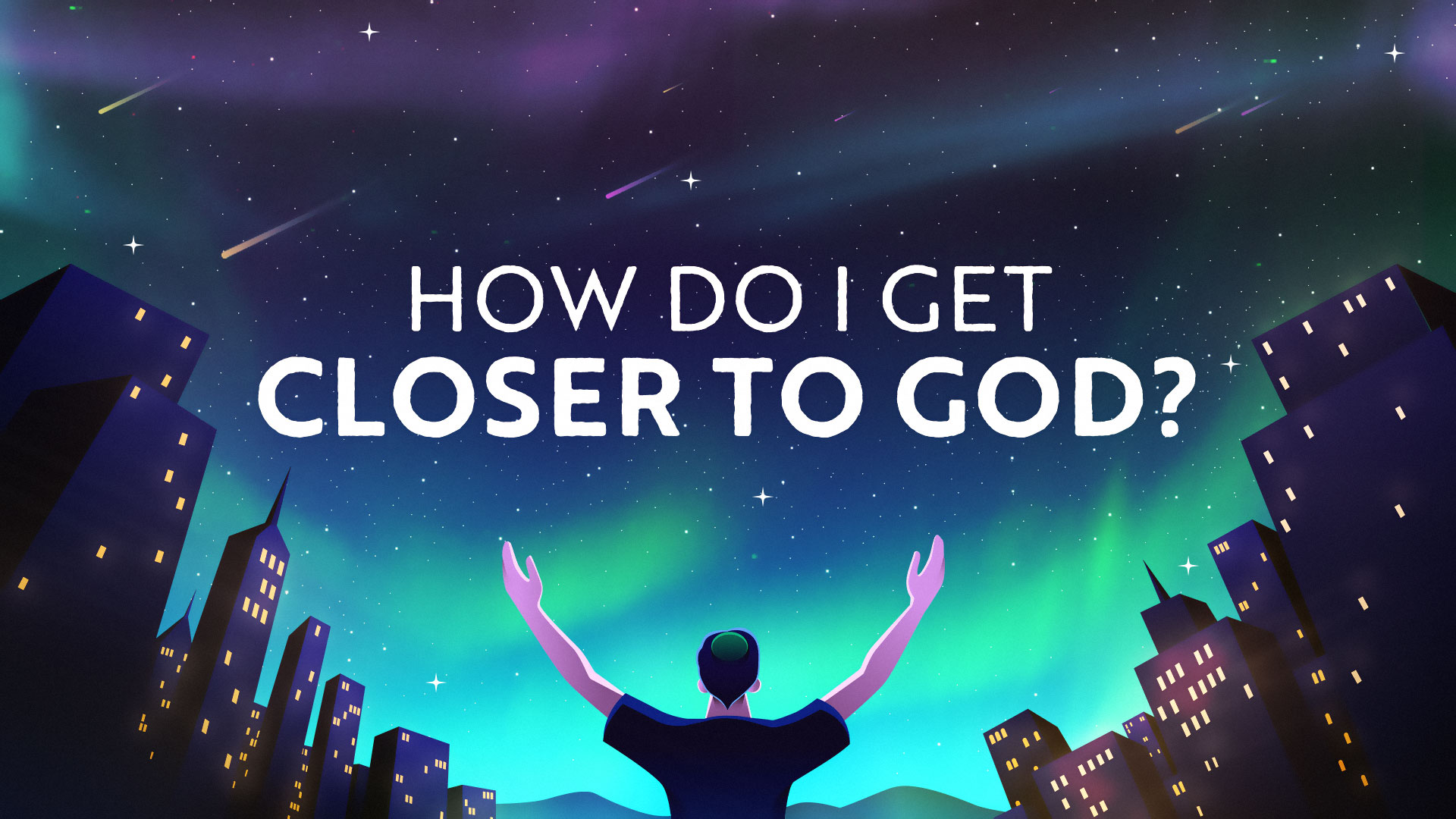 How Do I Get Closer To God?