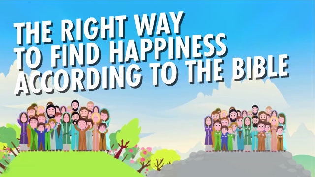 The Right Way To Find Happiness According To The Bible: Part I