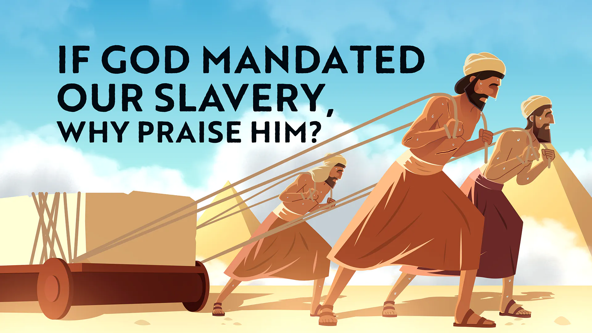 If God Mandated Our Slavery, Why Praise Him for Our Freedom?